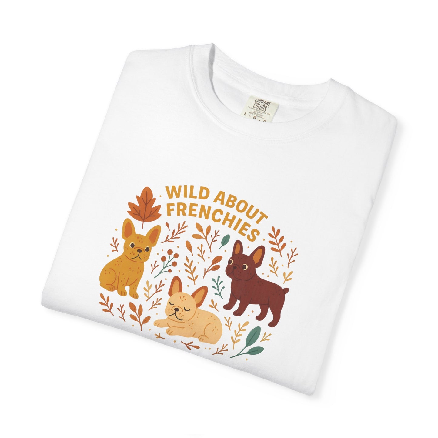 Wild About Frenchies Unisex T-Shirt, Dog Lover Gift, Pet-Themed Tee, Casual Wear, Gift for French Bulldog Owners