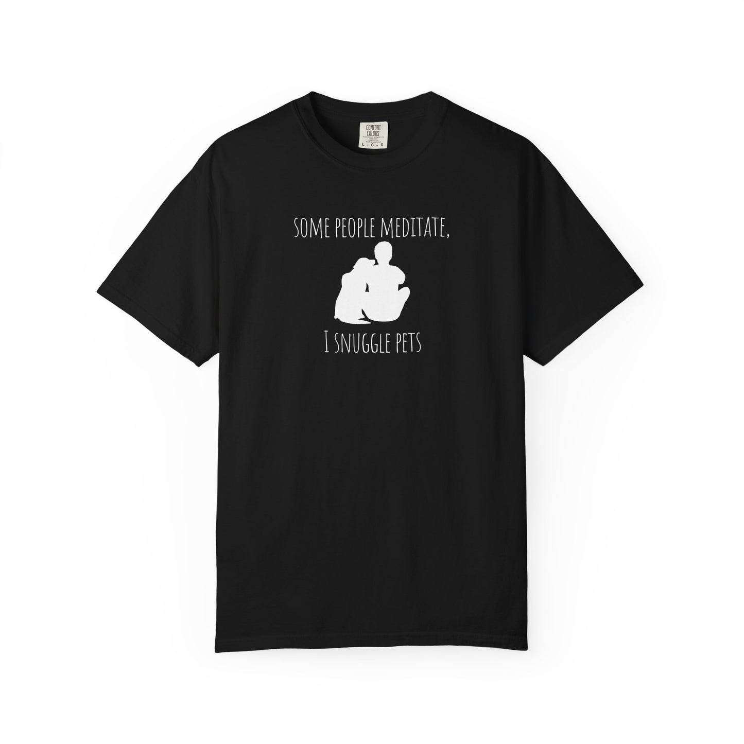Pet Lover T-Shirt - "Some People Meditate, I Snuggle Pets"