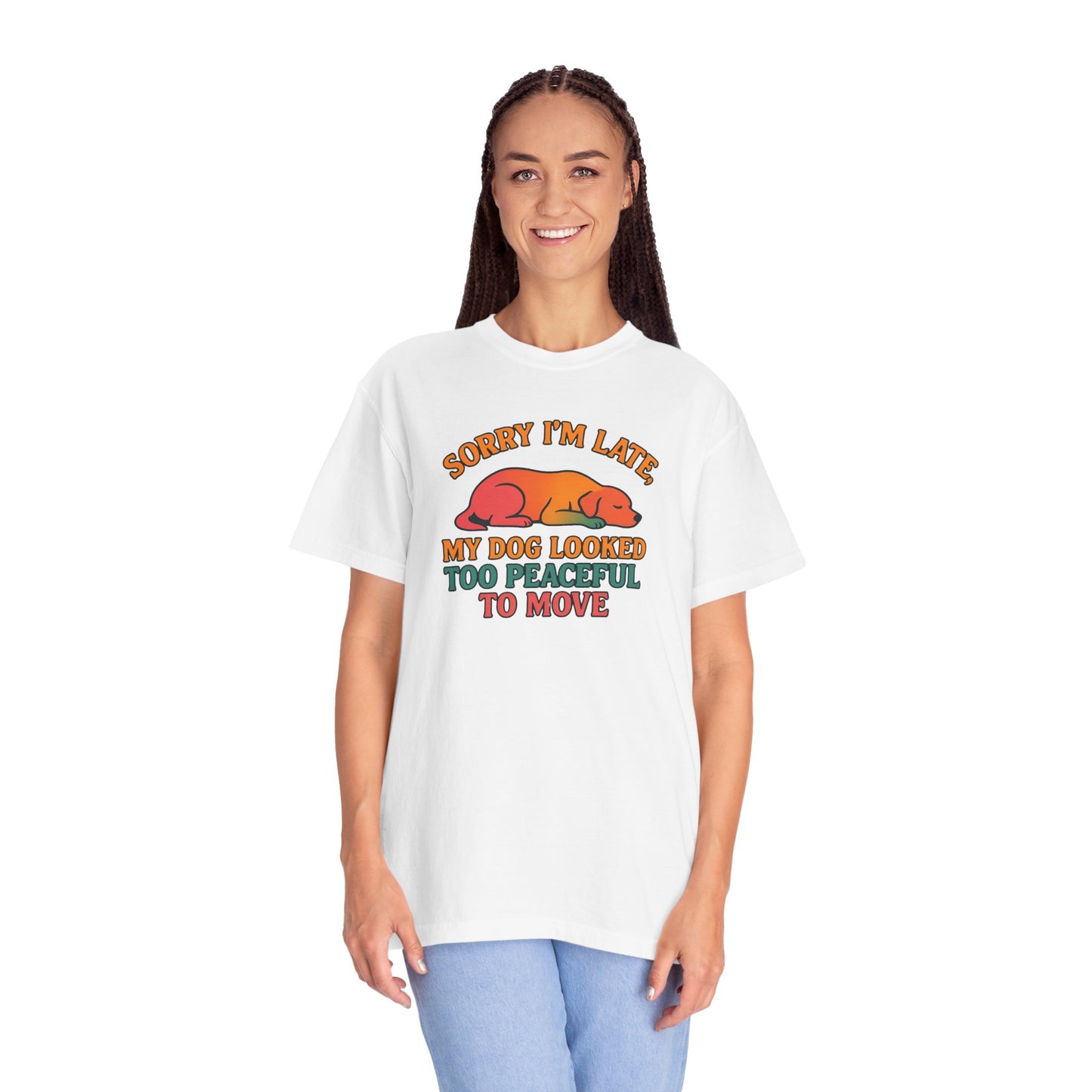 Funny Dog Lovers T-Shirt - 'Sorry I'm Late, My Dog Looked Too Peaceful to Move'