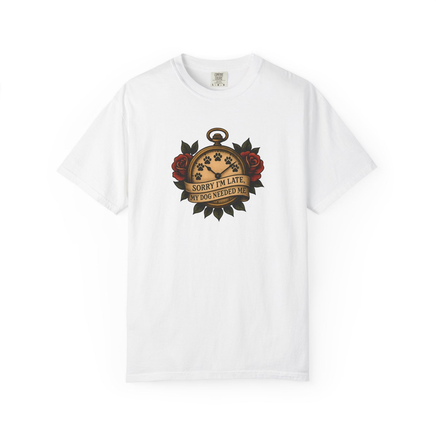 Sorry I'm Late My, My Dog Needed Me - Graphic Tee,