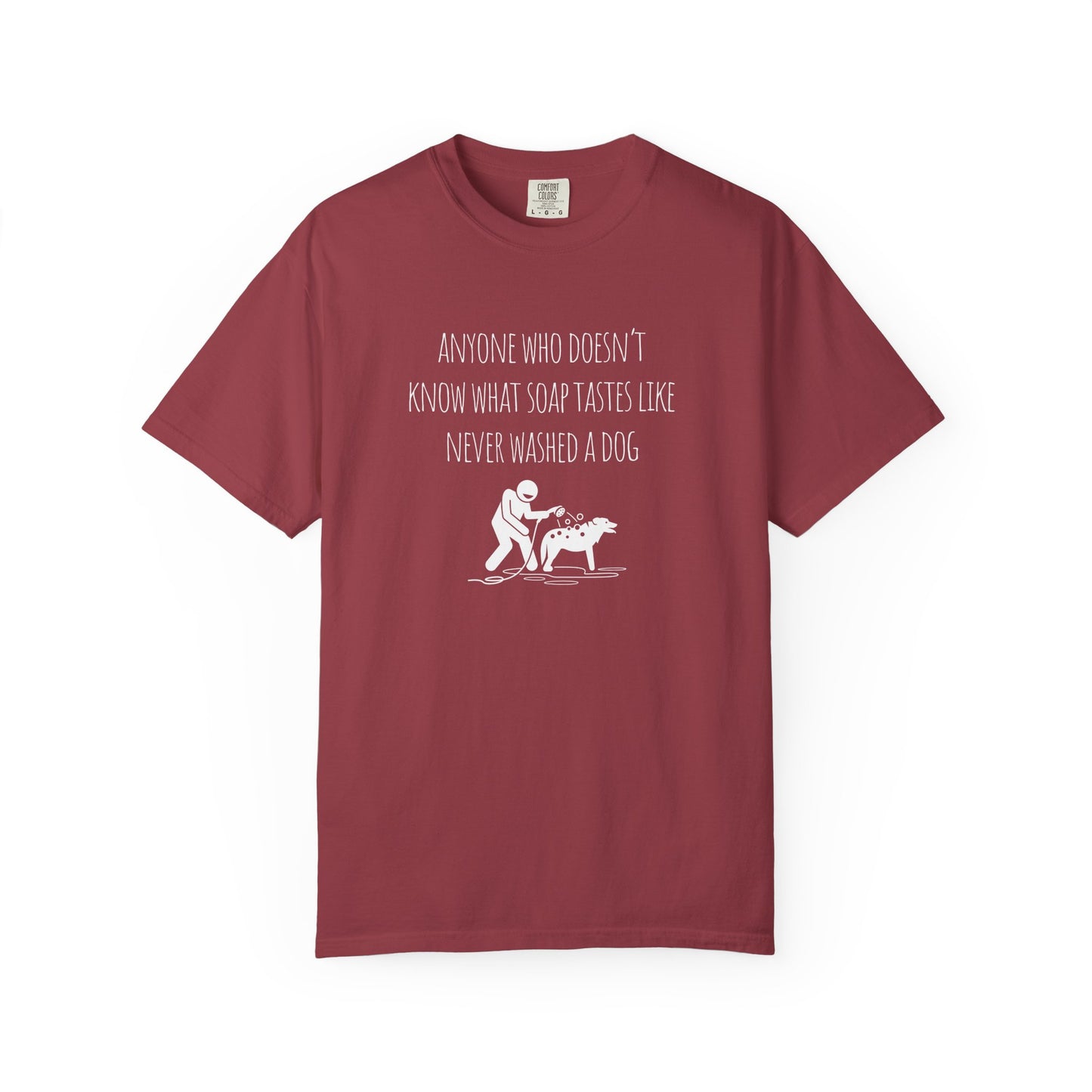 Dog Washing Humor T-Shirt - Anyone Who Doesn't Know What Soap Tastes Like