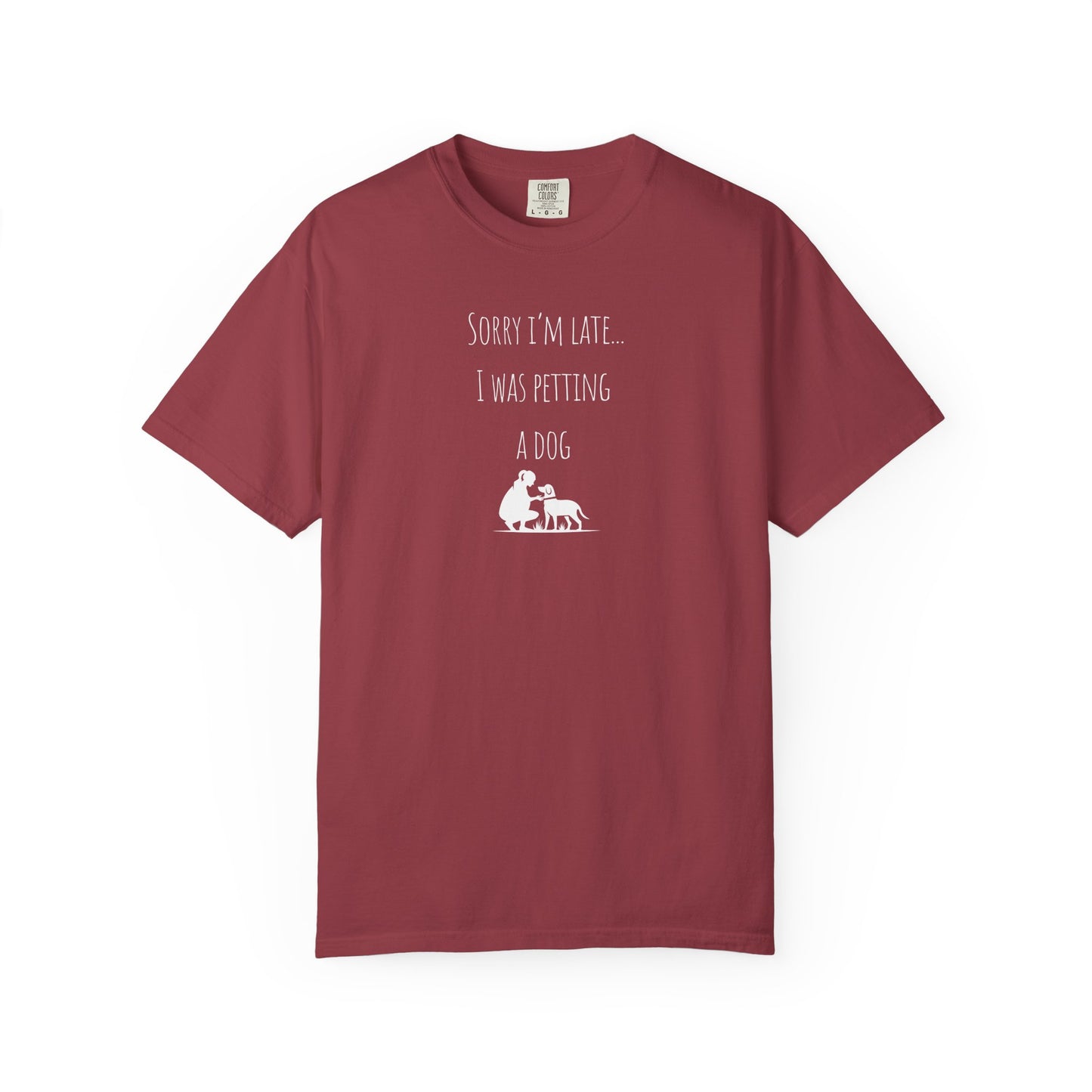 Dog Lover's  T-Shirt - "Sorry I'm Late... I Was Petting a Dog"
