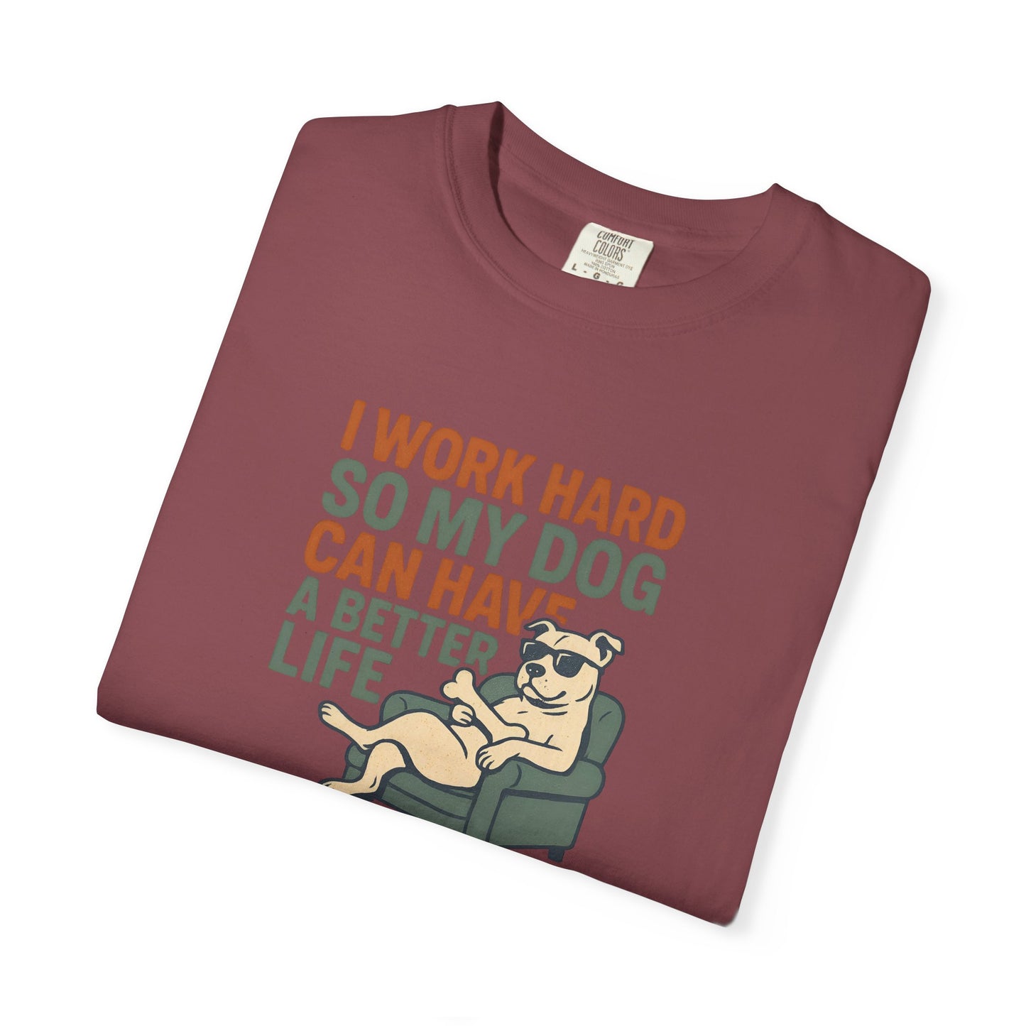 I Work Hard So My Dog Can Have A Better Life, Gift for Pet Owners, Unisex Tee, Animal Lover Apparel, [...]
