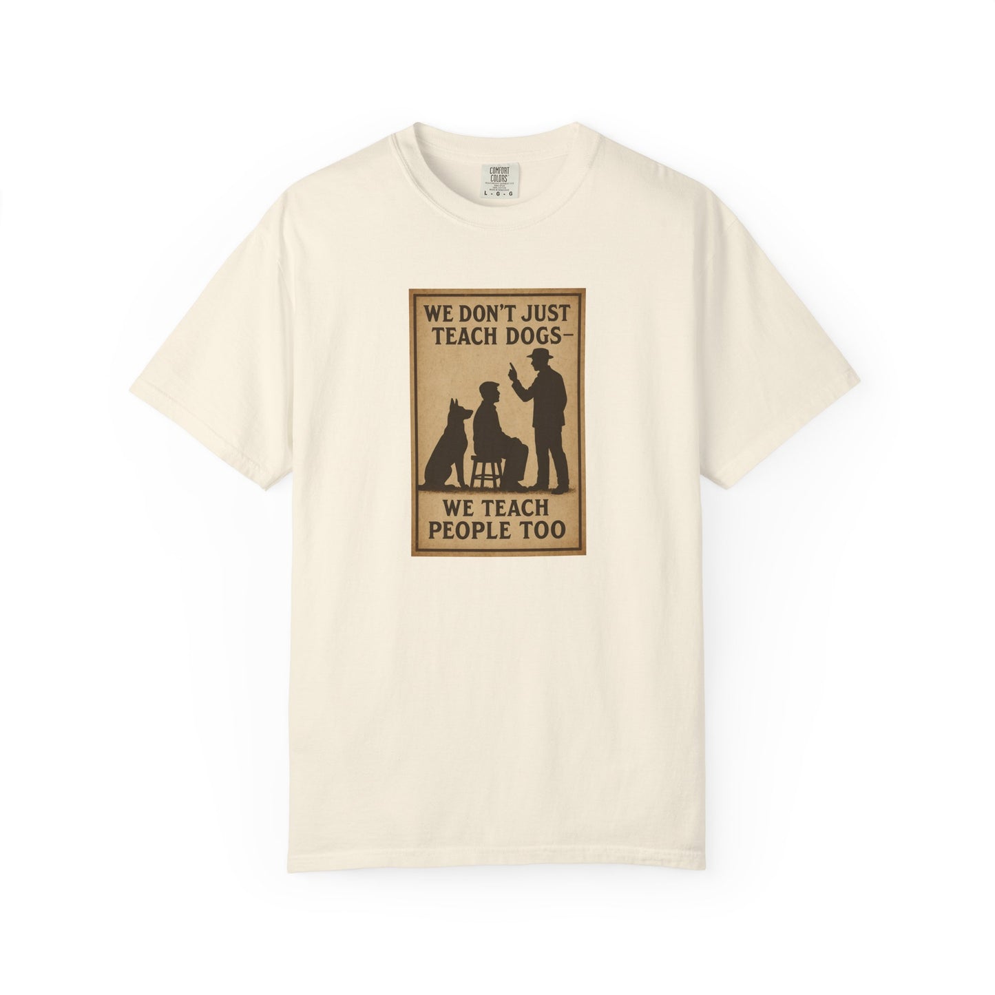 Dog Training Motivational T-Shirt, We Teach People Too Tee, Unisex Dog Lover Shirt, Gift for Dog Trainers, Pet Owner Apparel