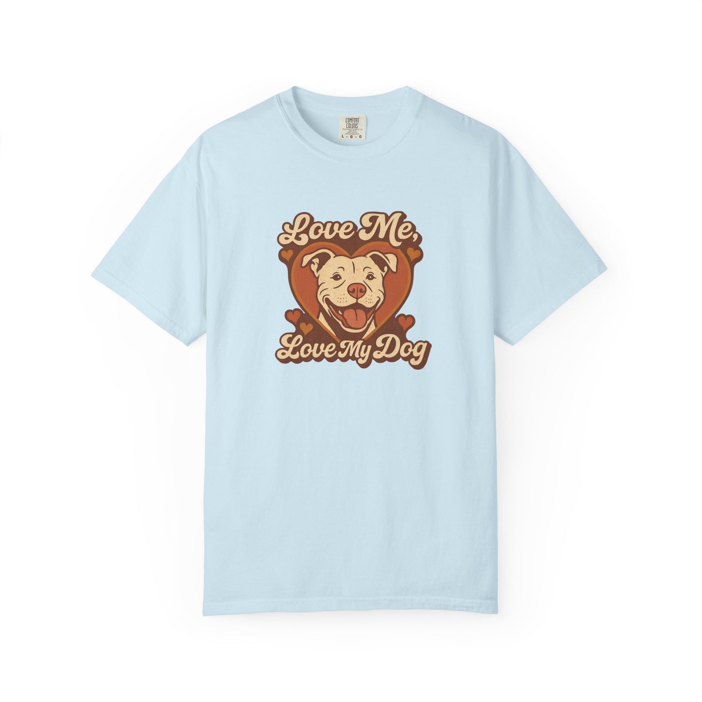 Love My Dog Unisex Garment-Dyed T-Shirt, Dog Lover Gift, Animal Rescue T-Shirt, Pet Appreciation Shirt, Animal Lover Apparel