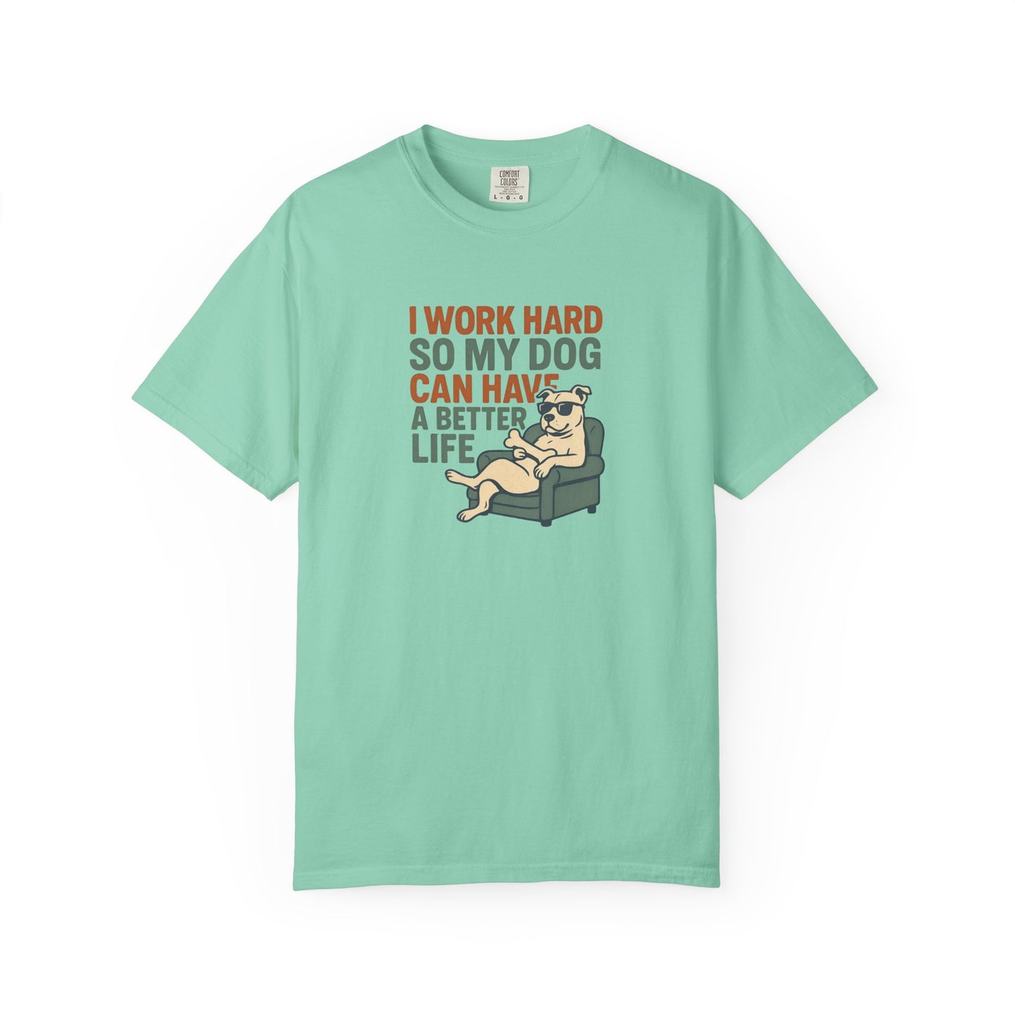 I Work Hard So My Dog Can Have A Better Life, Gift for Pet Owners, Unisex Tee, Animal Lover Apparel, [...]
