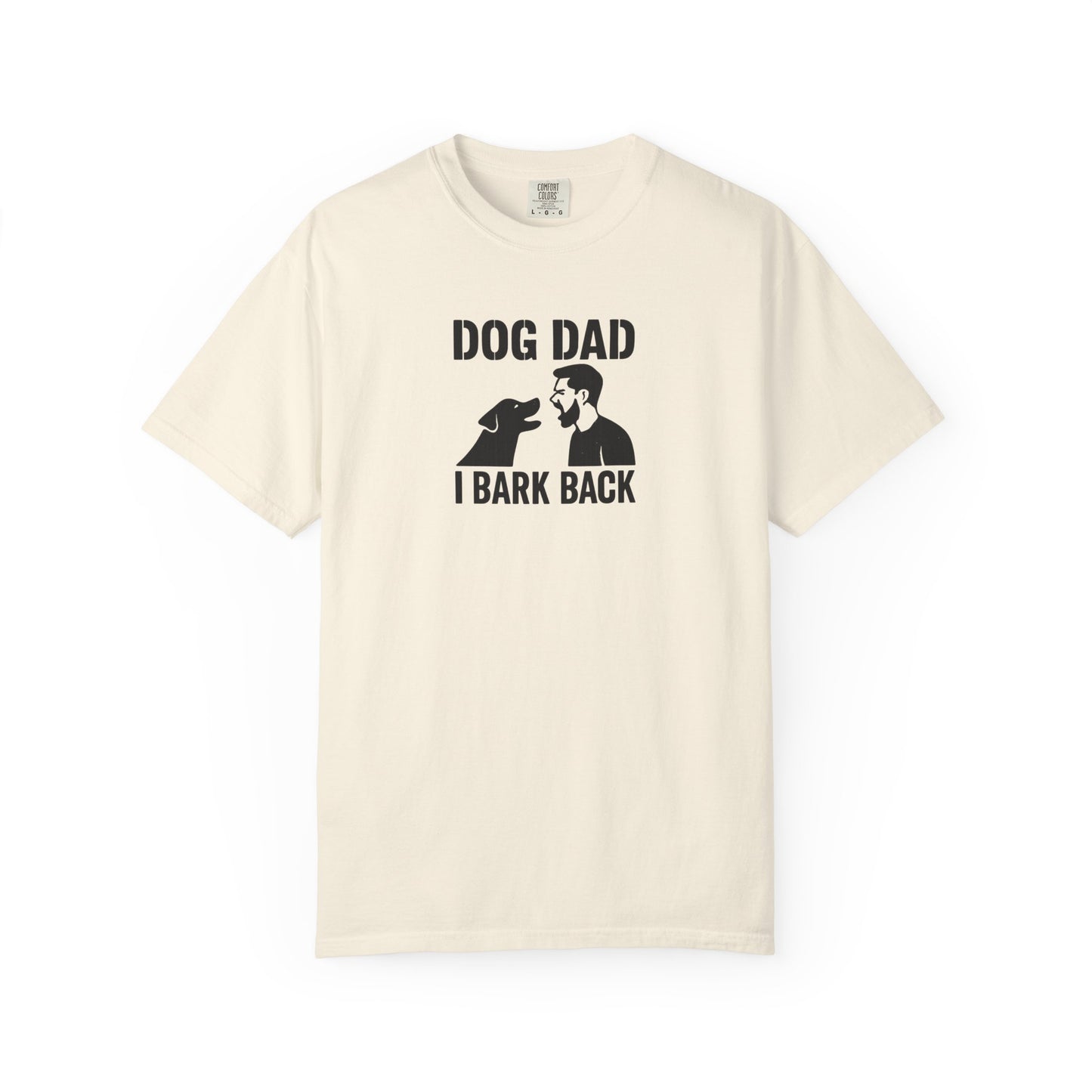 Funny I Bark Back Dog Dad T-Shirt
