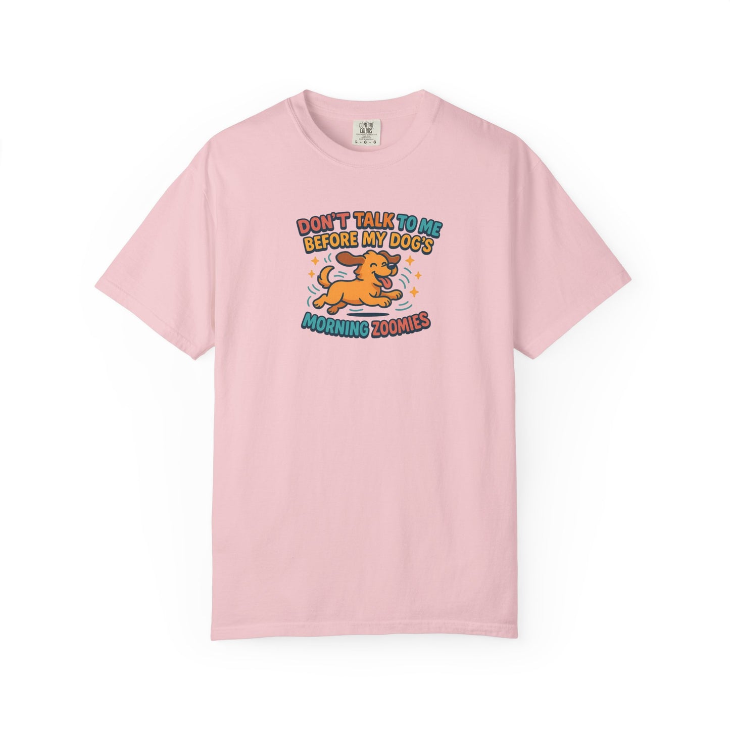 Don't Talk to Me Before My Dogs Morning Zoomies Tee