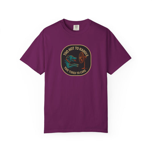 T-Shirt Too Hot to Handle, Too Tired to Care