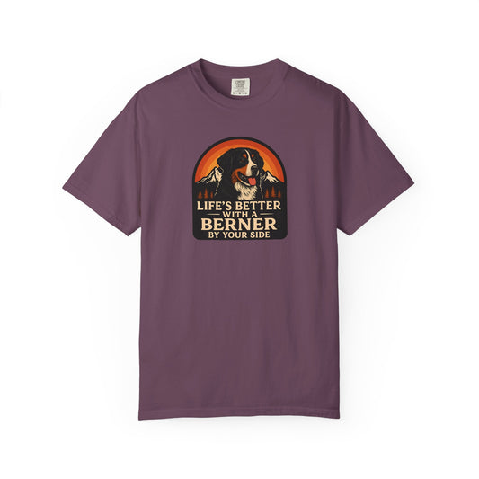 Life’s Better with a Berner Unisex Garment-Dyed T-Shirt