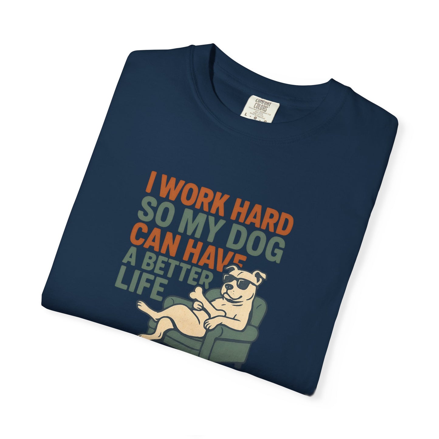I Work Hard So My Dog Can Have A Better Life, Gift for Pet Owners, Unisex Tee, Animal Lover Apparel, [...]