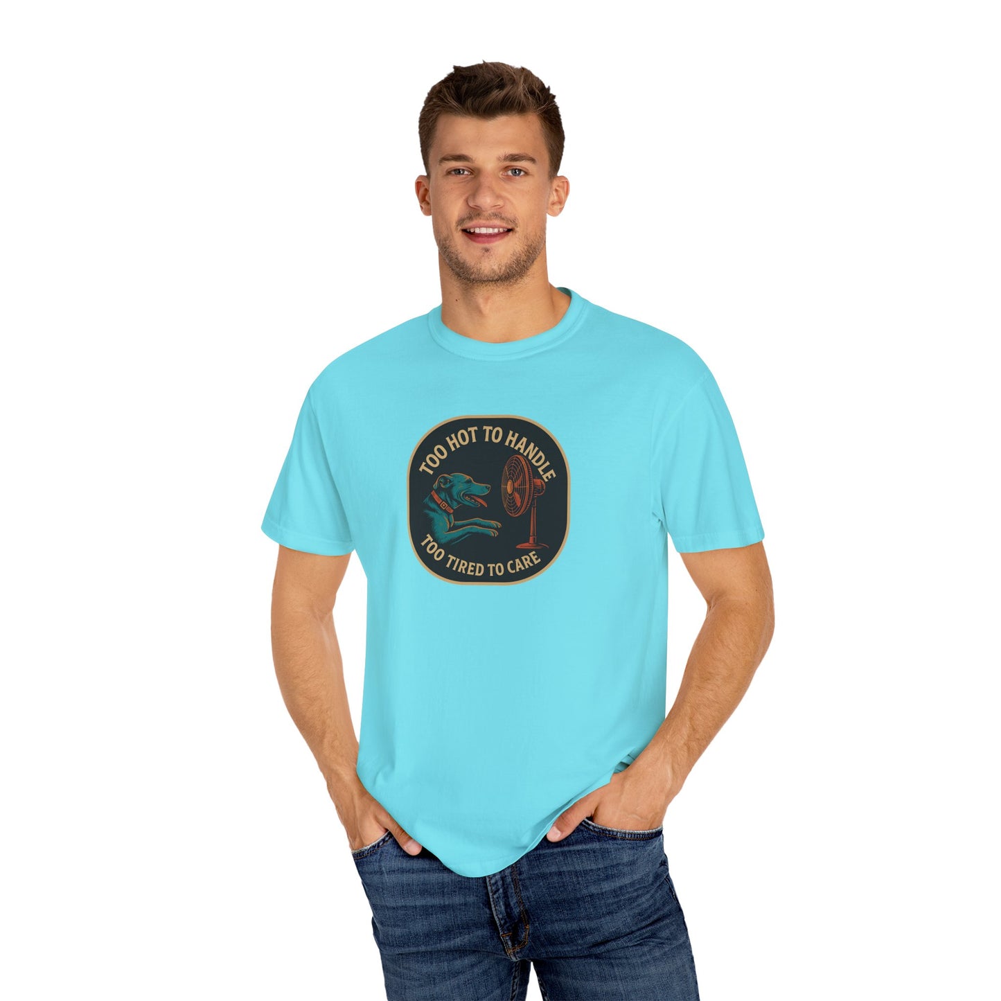 T-Shirt Too Hot to Handle, Too Tired to Care
