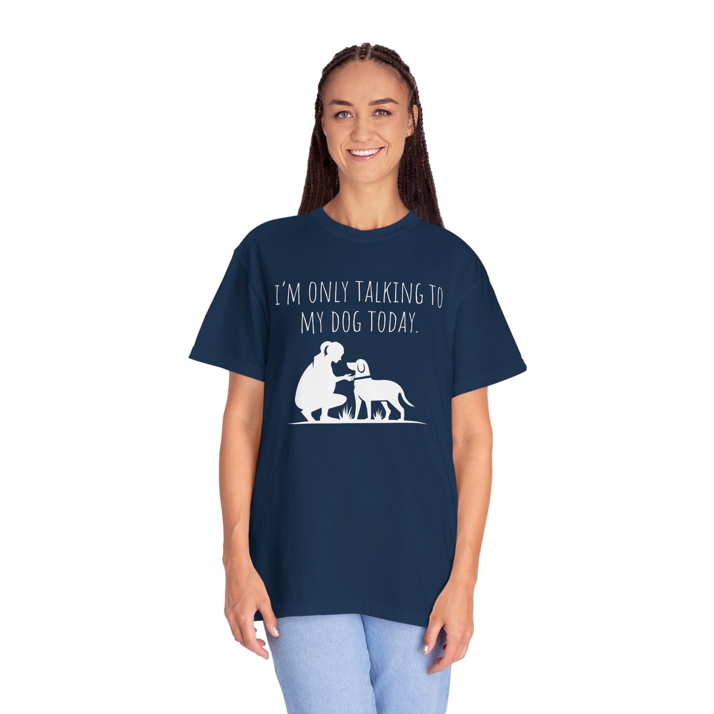 "I’m Only Talking to My Dog Today" - Dog Lover Tee-Shirt