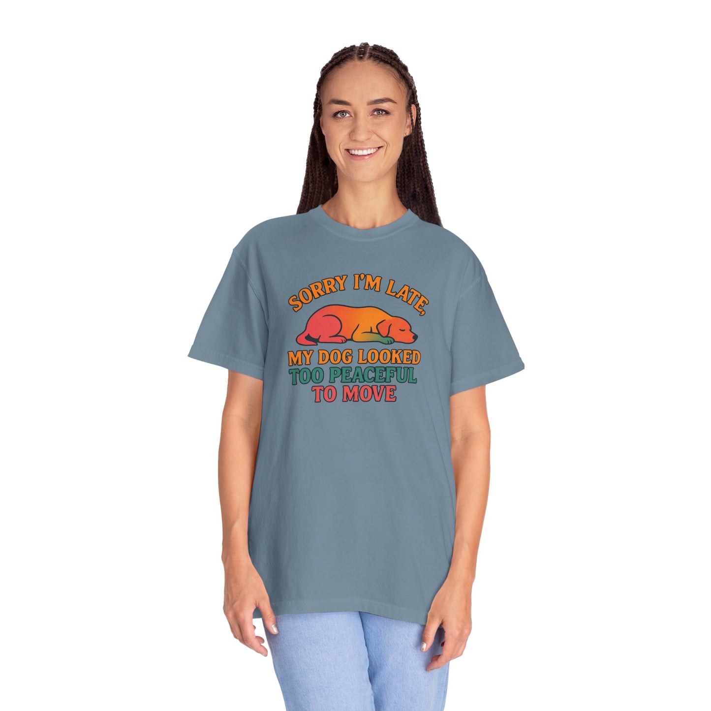 Funny Dog Lovers T-Shirt - 'Sorry I'm Late, My Dog Looked Too Peaceful to Move'