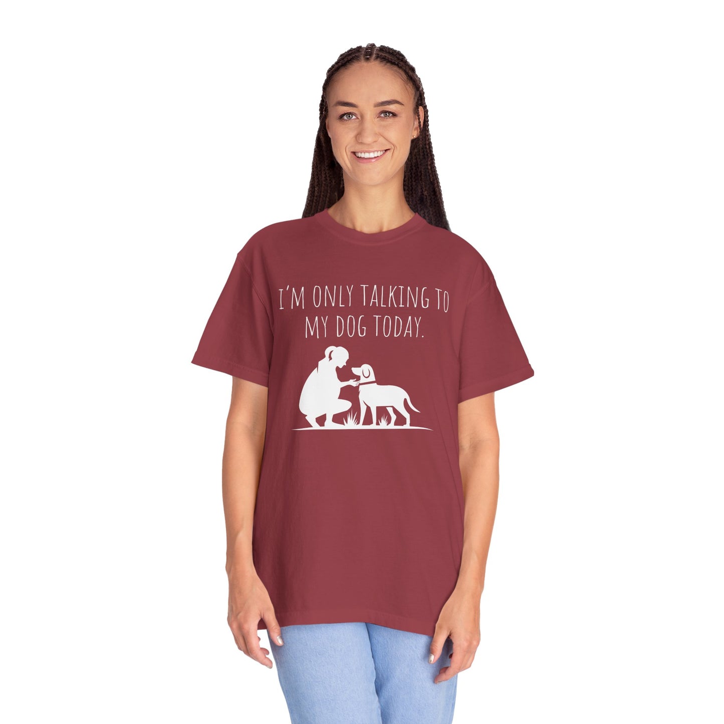 "I’m Only Talking to My Dog Today" - Dog Lover Tee-Shirt