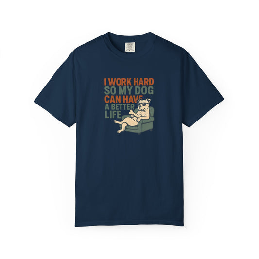 I Work Hard So My Dog Can Have A Better Life, Gift for Pet Owners, Unisex Tee, Animal Lover Apparel, [...]