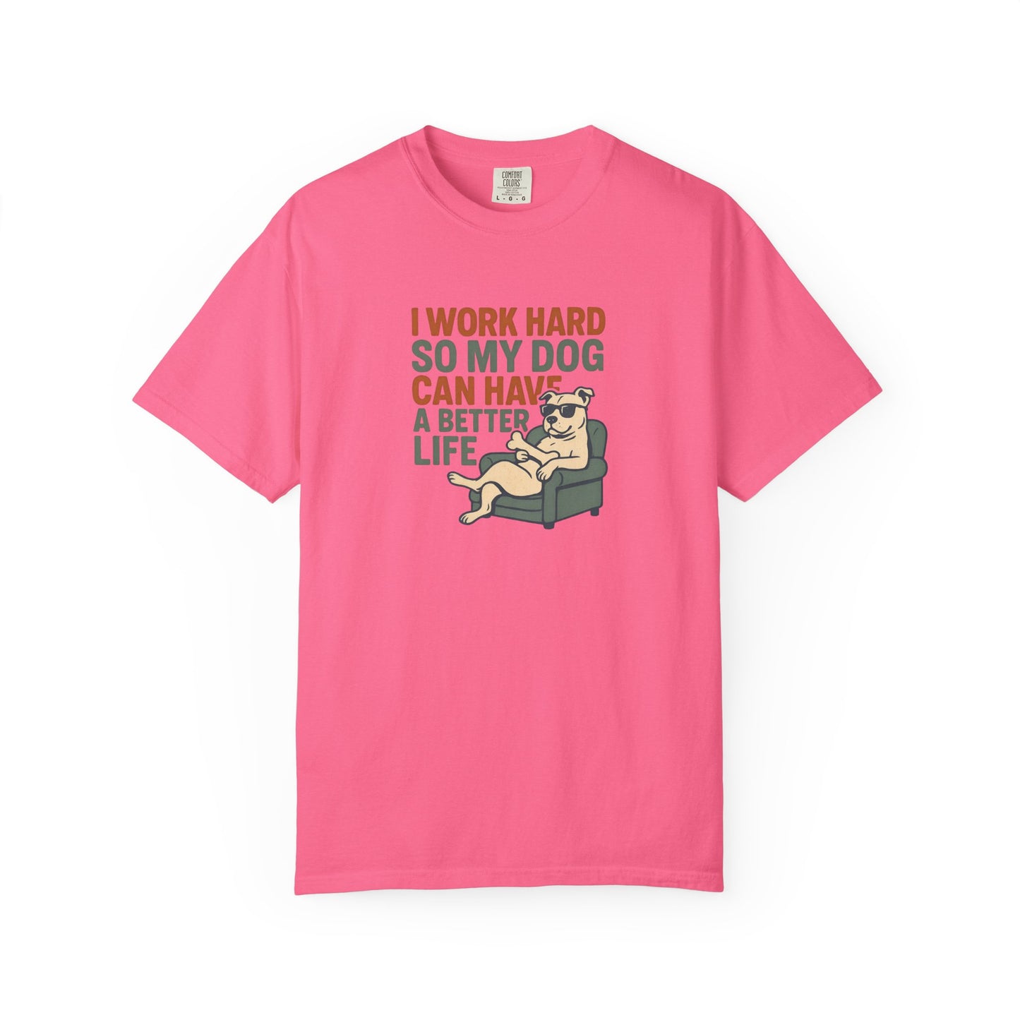I Work Hard So My Dog Can Have A Better Life, Gift for Pet Owners, Unisex Tee, Animal Lover Apparel, [...]