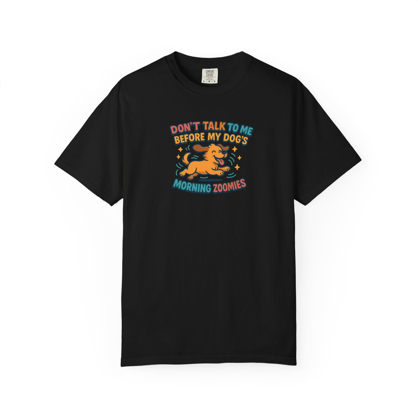 Don't Talk to Me Before My Dogs Morning Zoomies Tee