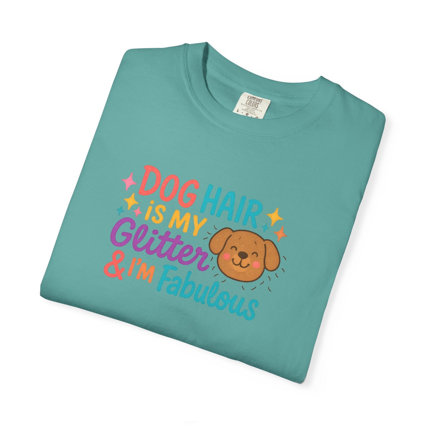 Fabulous Dog Hair T-shirt, Pet Lover Gift, Funny Dog Mom Shirt, Casual Everyday Tee, Birthday Gift for Dog Lovers
