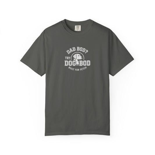 Dad Bod?  Dog Dad T-Shirt