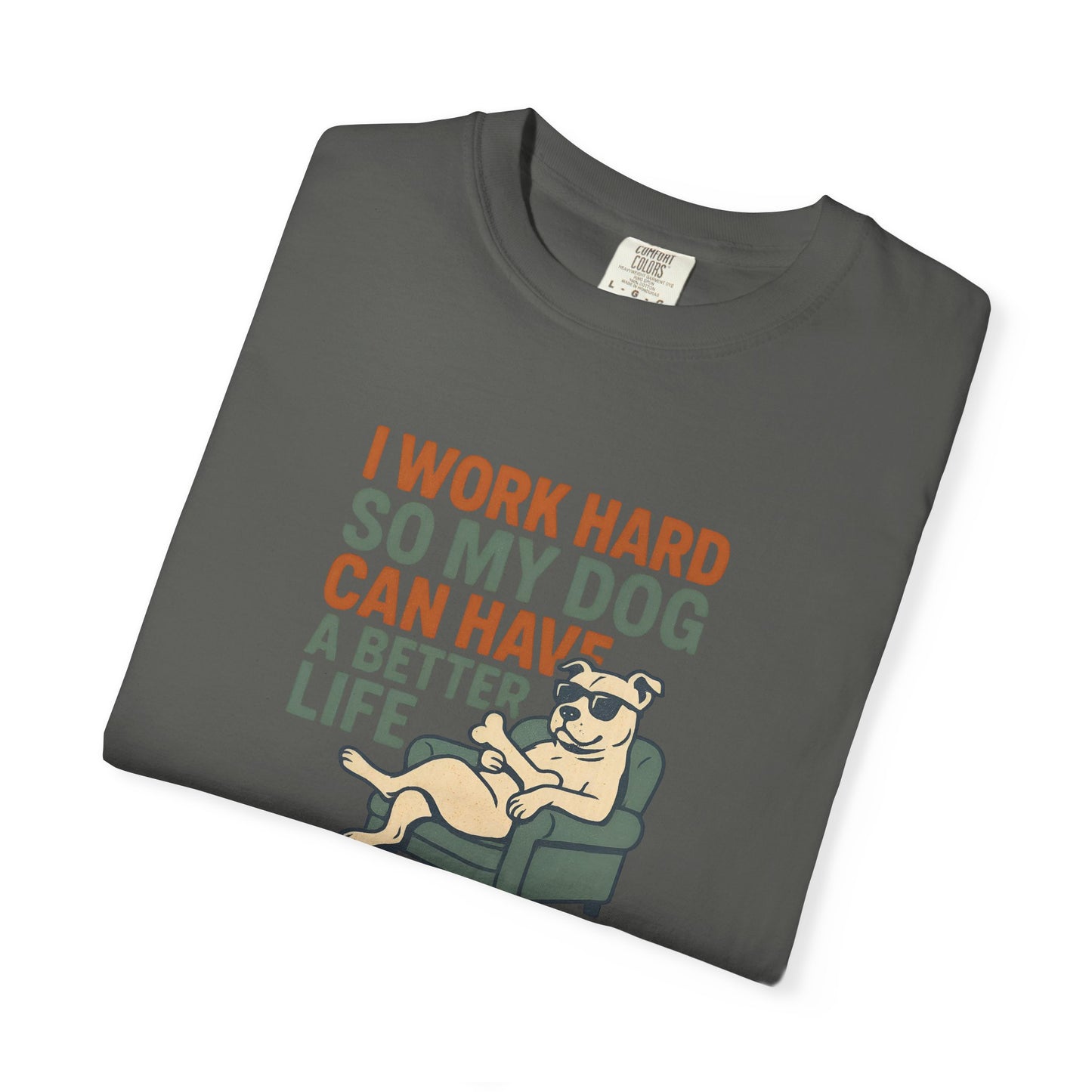 I Work Hard So My Dog Can Have A Better Life, Gift for Pet Owners, Unisex Tee, Animal Lover Apparel, [...]