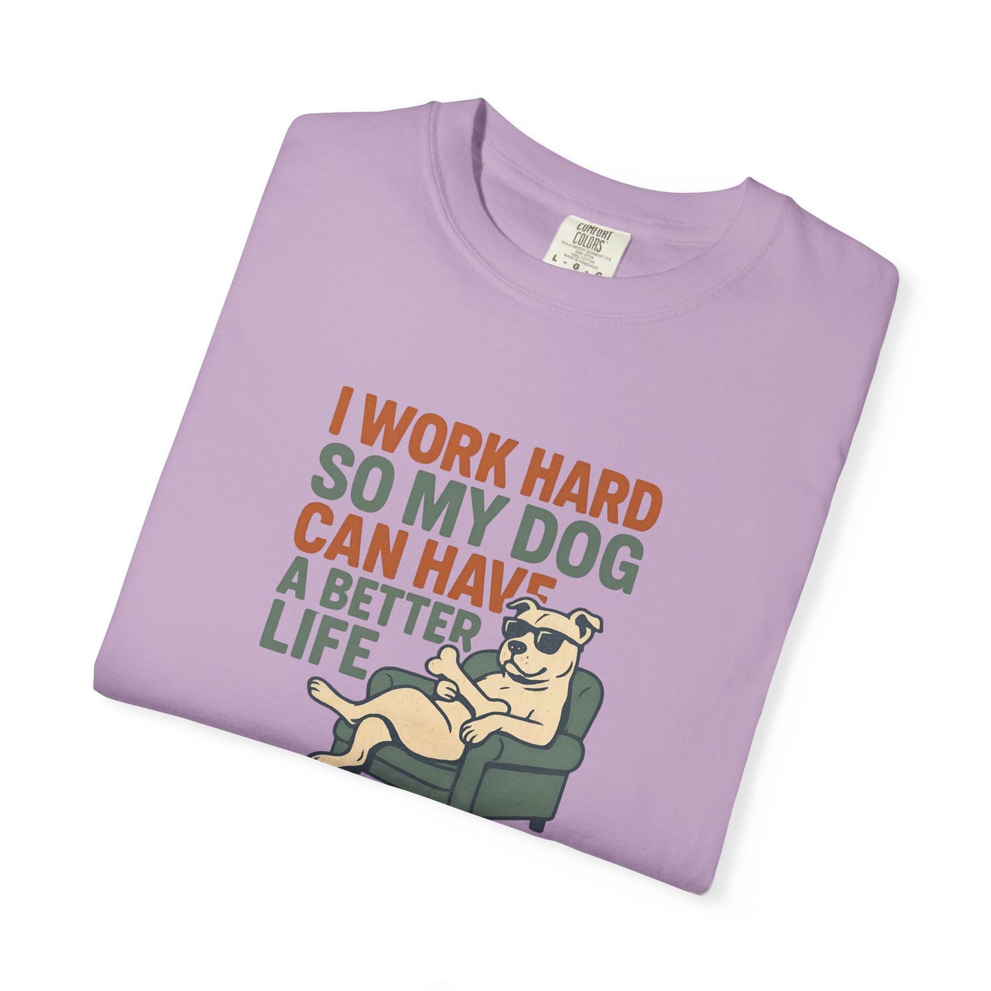 I Work Hard So My Dog Can Have A Better Life, Gift for Pet Owners, Unisex Tee, Animal Lover Apparel, [...]