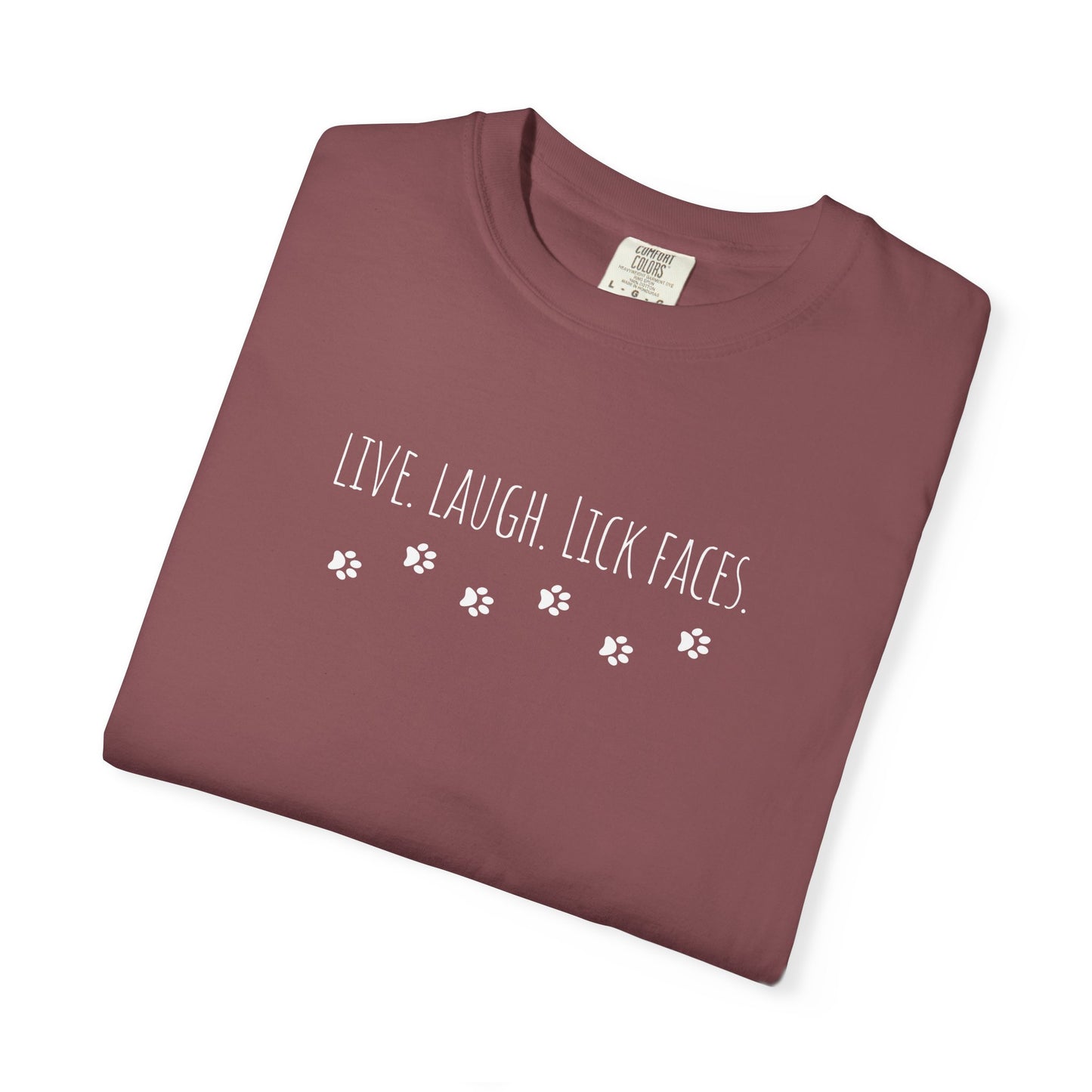 Live, Laugh, Lick Faces - Funny Tee, Gift for Dog Lovers