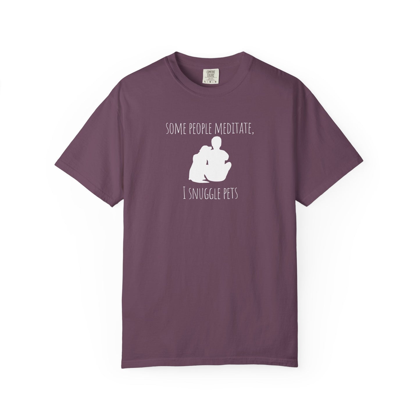 Pet Lover T-Shirt - "Some People Meditate, I Snuggle Pets"