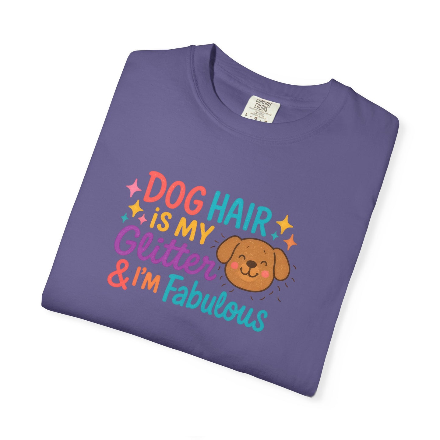 Fabulous Dog Hair T-shirt, Pet Lover Gift, Funny Dog Mom Shirt, Casual Everyday Tee, Birthday Gift for Dog Lovers