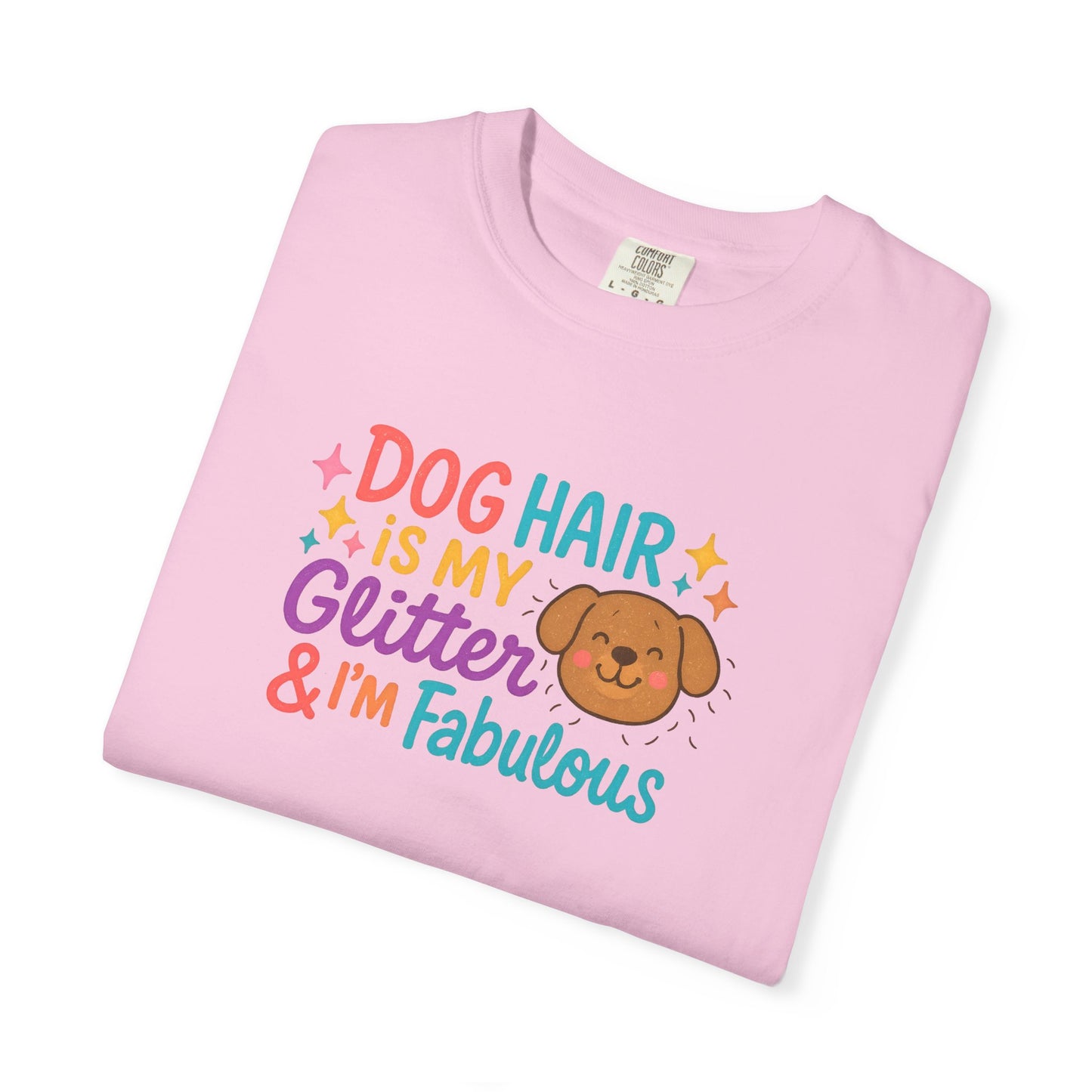 Fabulous Dog Hair T-shirt, Pet Lover Gift, Funny Dog Mom Shirt, Casual Everyday Tee, Birthday Gift for Dog Lovers
