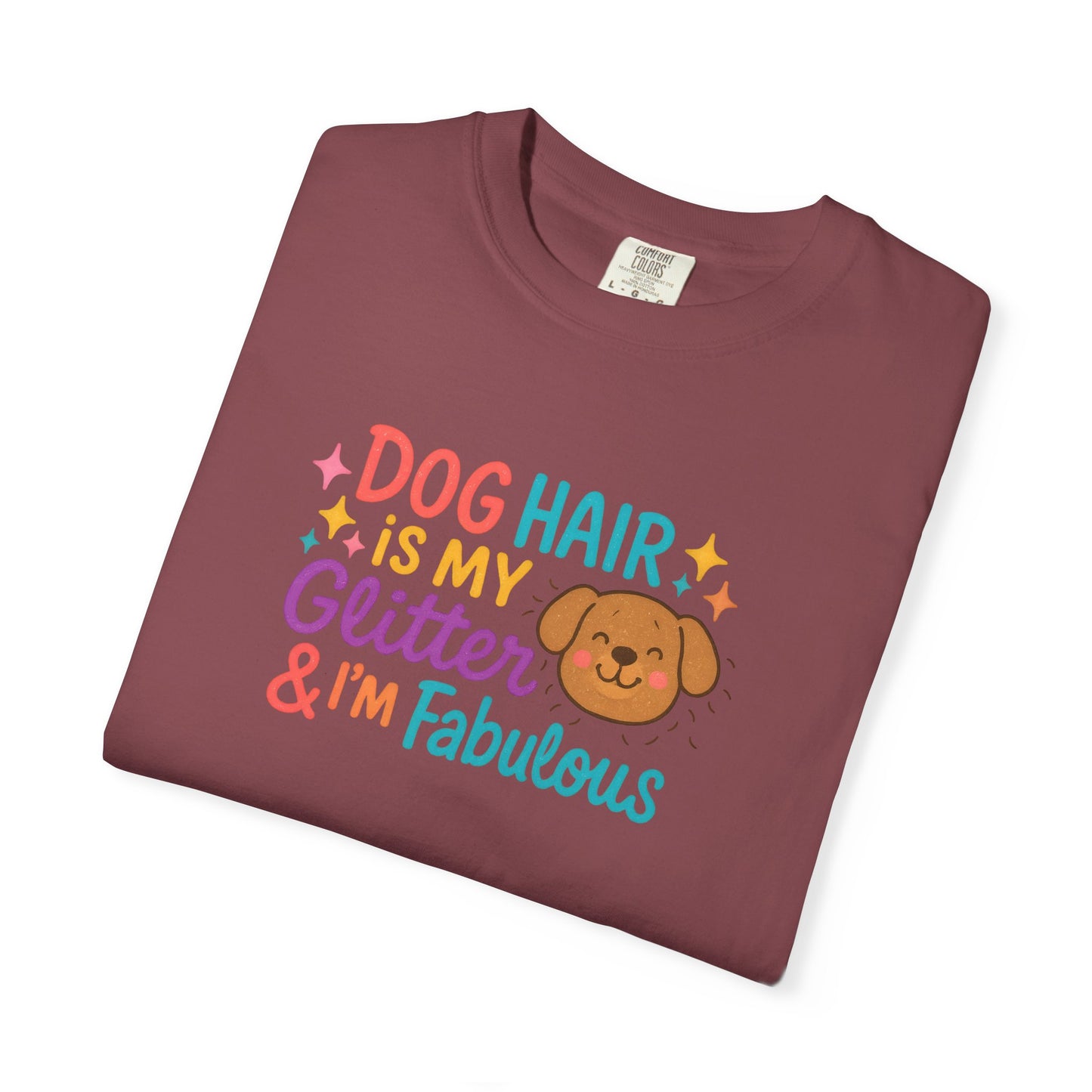 Fabulous Dog Hair T-shirt, Pet Lover Gift, Funny Dog Mom Shirt, Casual Everyday Tee, Birthday Gift for Dog Lovers