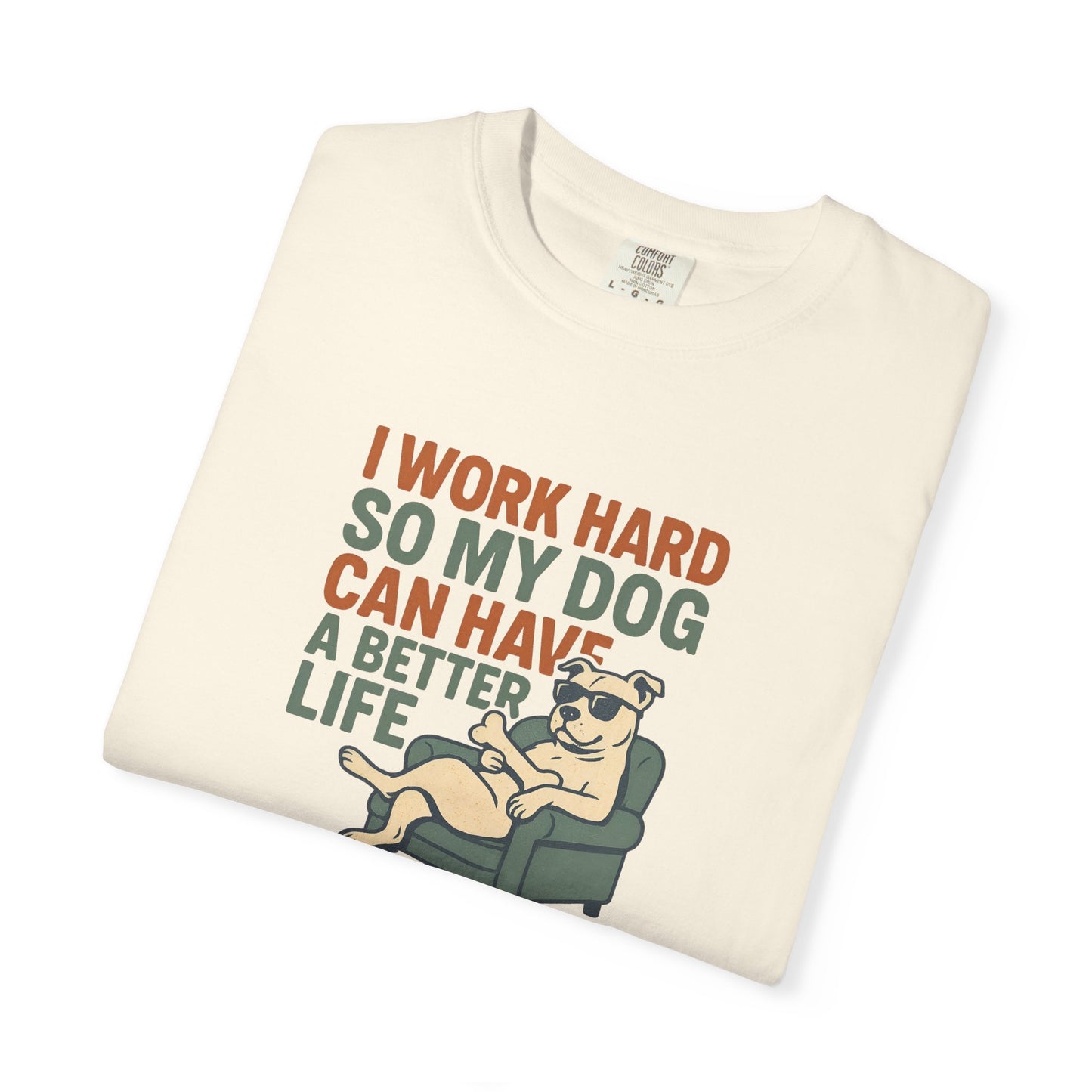 I Work Hard So My Dog Can Have A Better Life, Gift for Pet Owners, Unisex Tee, Animal Lover Apparel, [...]