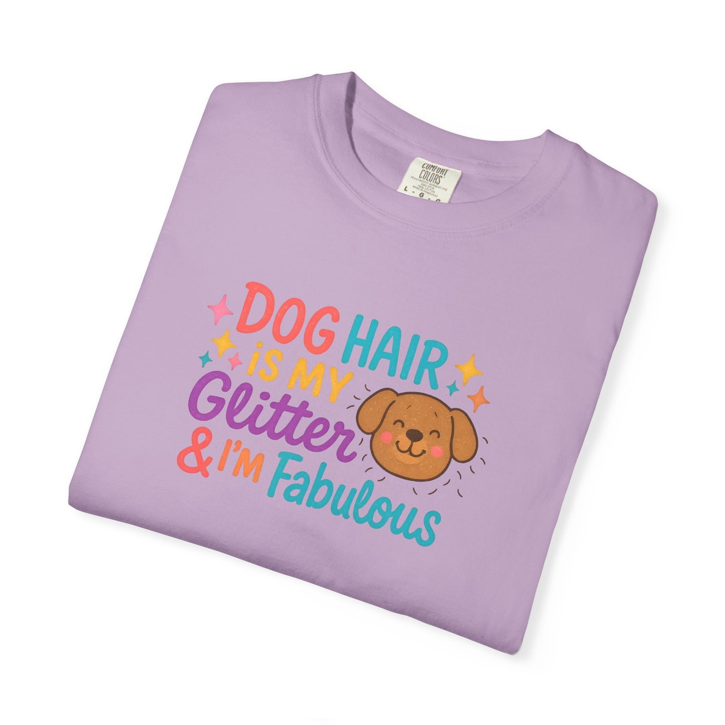 Fabulous Dog Hair T-shirt, Pet Lover Gift, Funny Dog Mom Shirt, Casual Everyday Tee, Birthday Gift for Dog Lovers