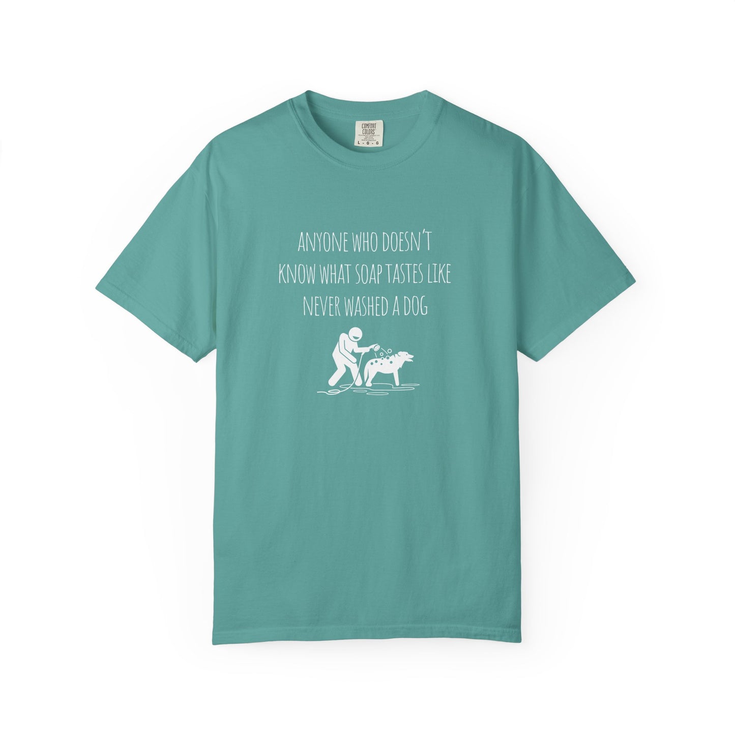 Unisex Dog Washing Humor T-Shirt - Anyone Who Doesn't Know What Soap Tastes Like