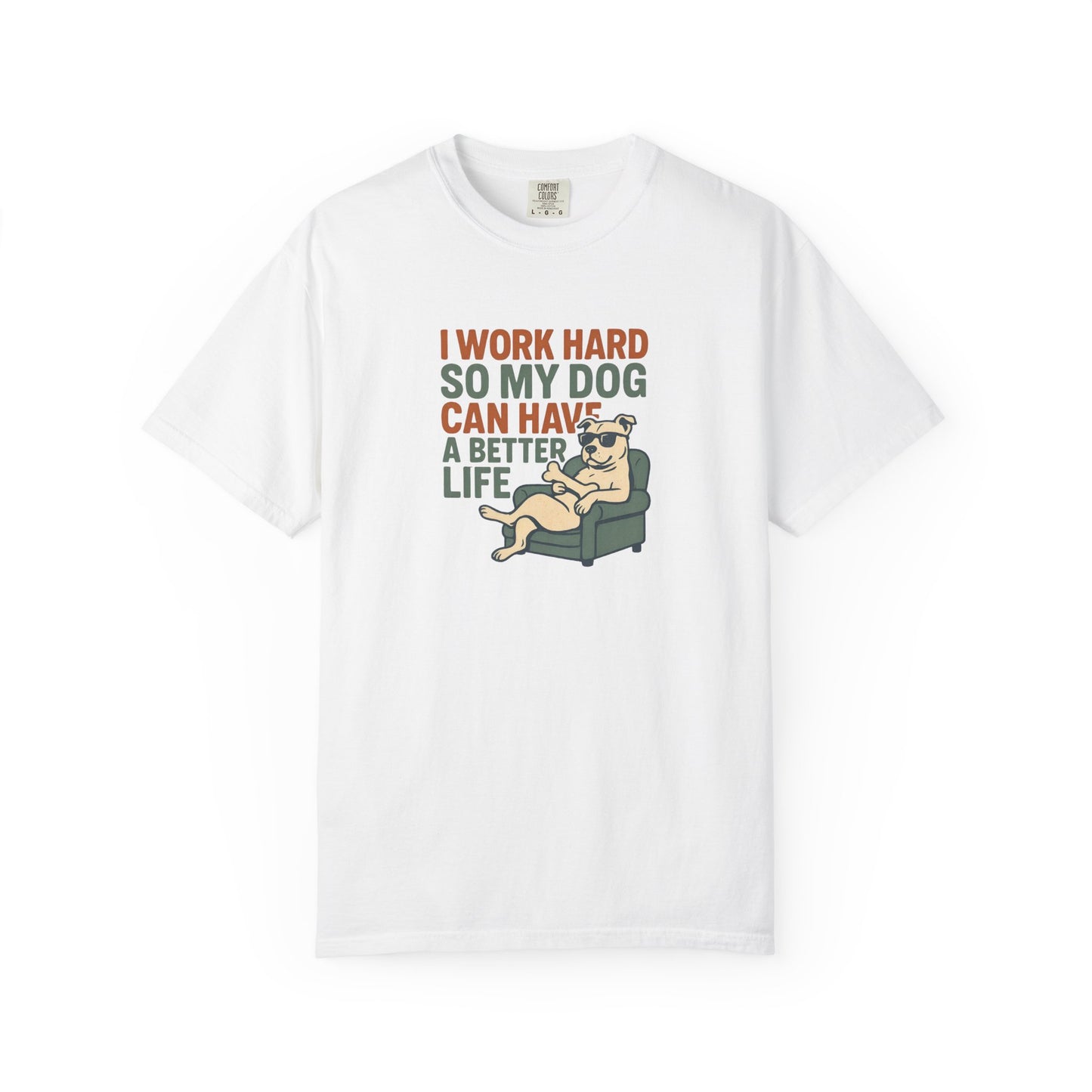 I Work Hard So My Dog Can Have A Better Life, Gift for Pet Owners, Unisex Tee, Animal Lover Apparel, [...]