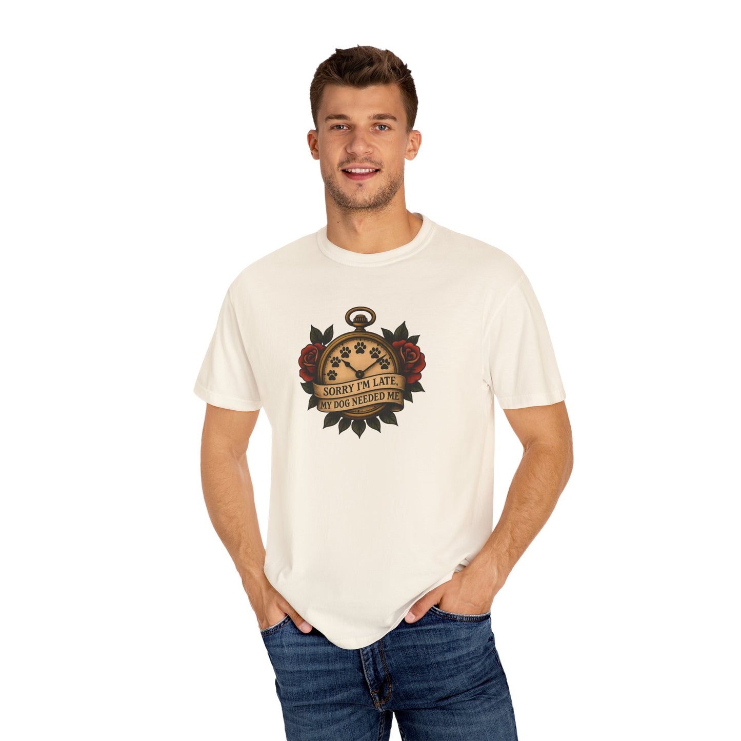 Sorry I'm Late My, My Dog Needed Me - Graphic Tee,