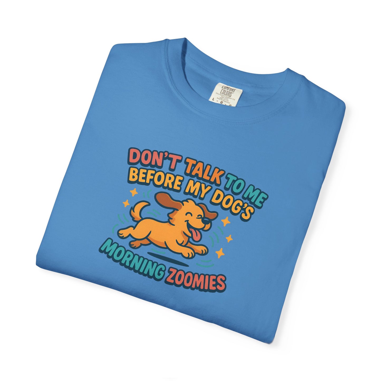 Dog Mom Unisex T-shirt - Don't Talk to Me Before My Dogs Morning Zoomies