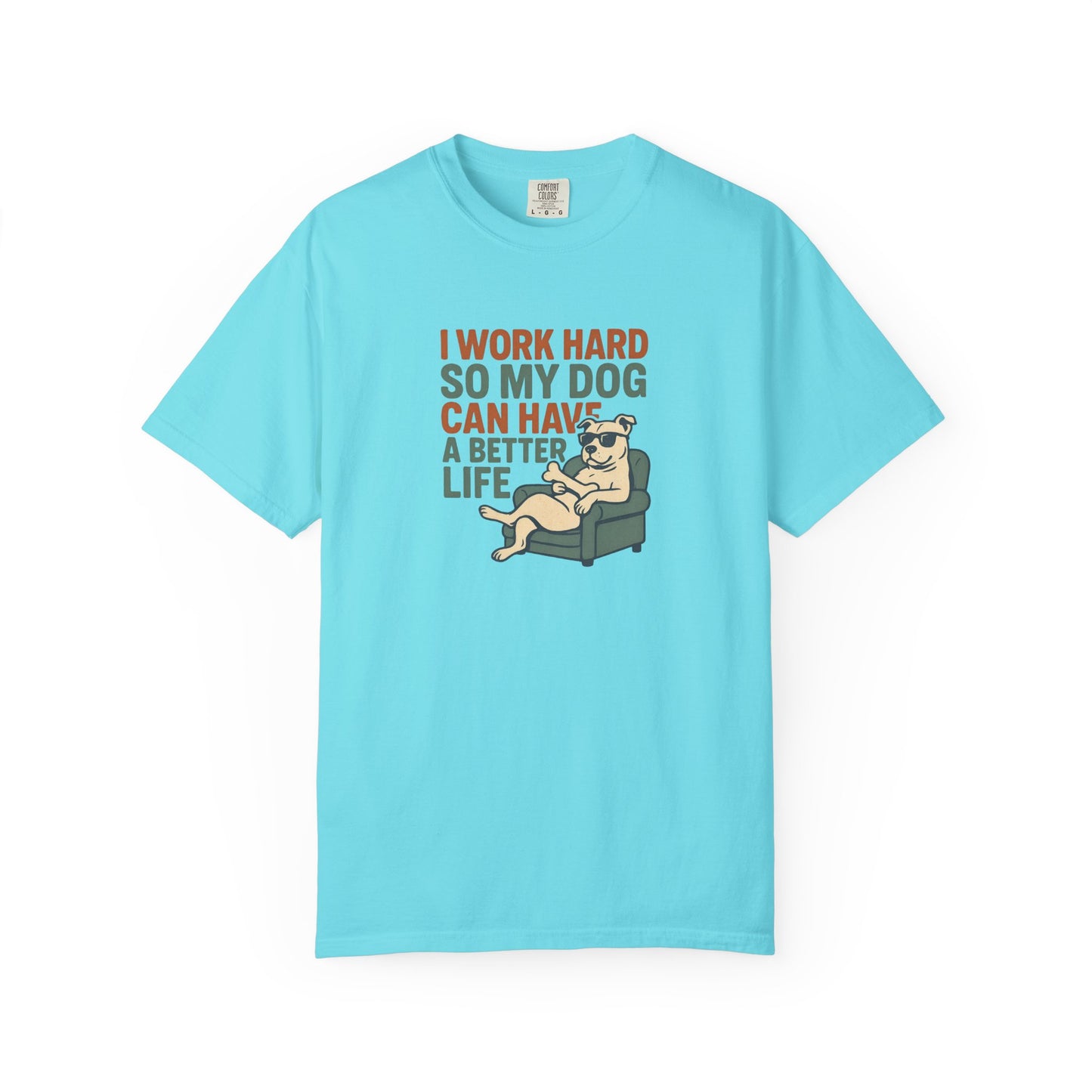 I Work Hard So My Dog Can Have A Better Life, Gift for Pet Owners, Unisex Tee, Animal Lover Apparel, [...]