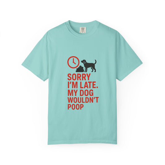 Funny Dog Lover T-Shirt, Sorry I'm Late, Pet Owner Gift, Unisex Tee, Casual Humor Shirt, Dog Mom, Dog Dad Tee