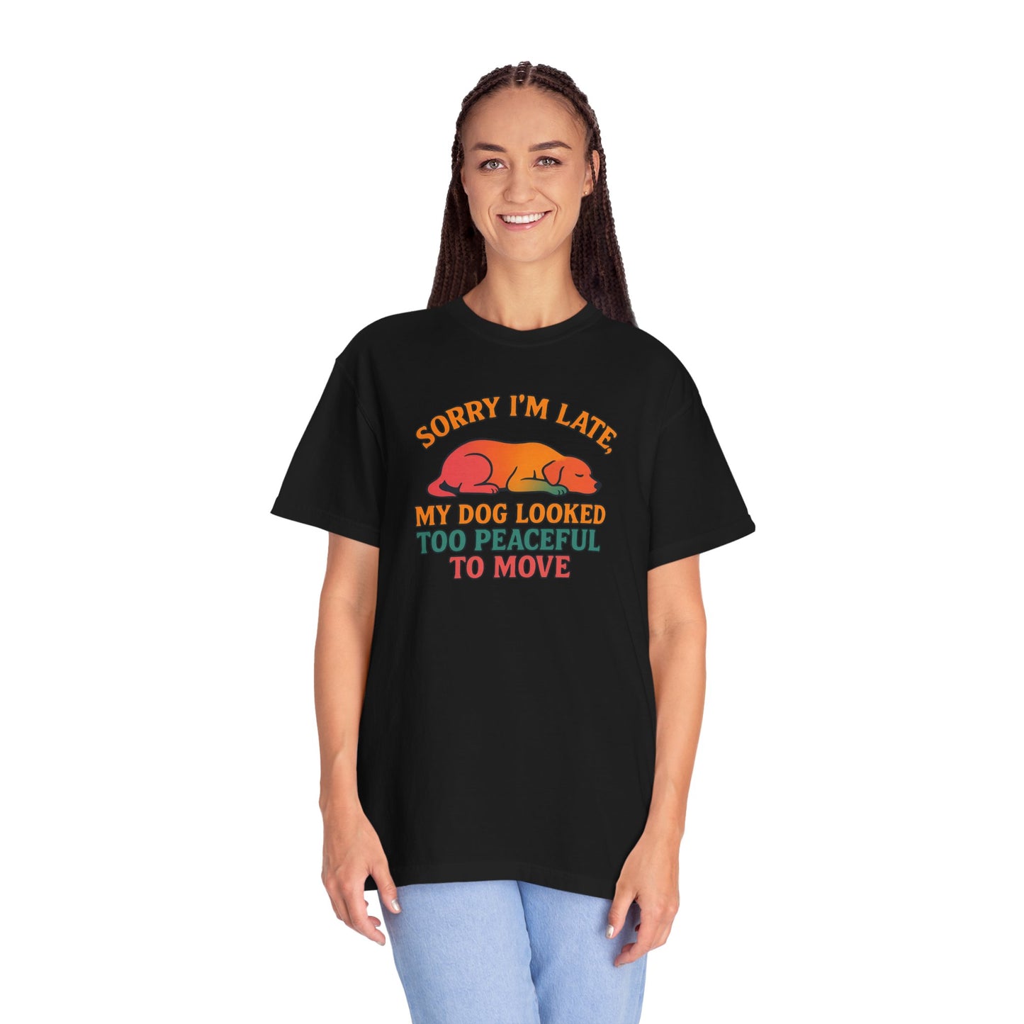 Funny Dog Lovers T-Shirt - 'Sorry I'm Late, My Dog Looked Too Peaceful to Move'