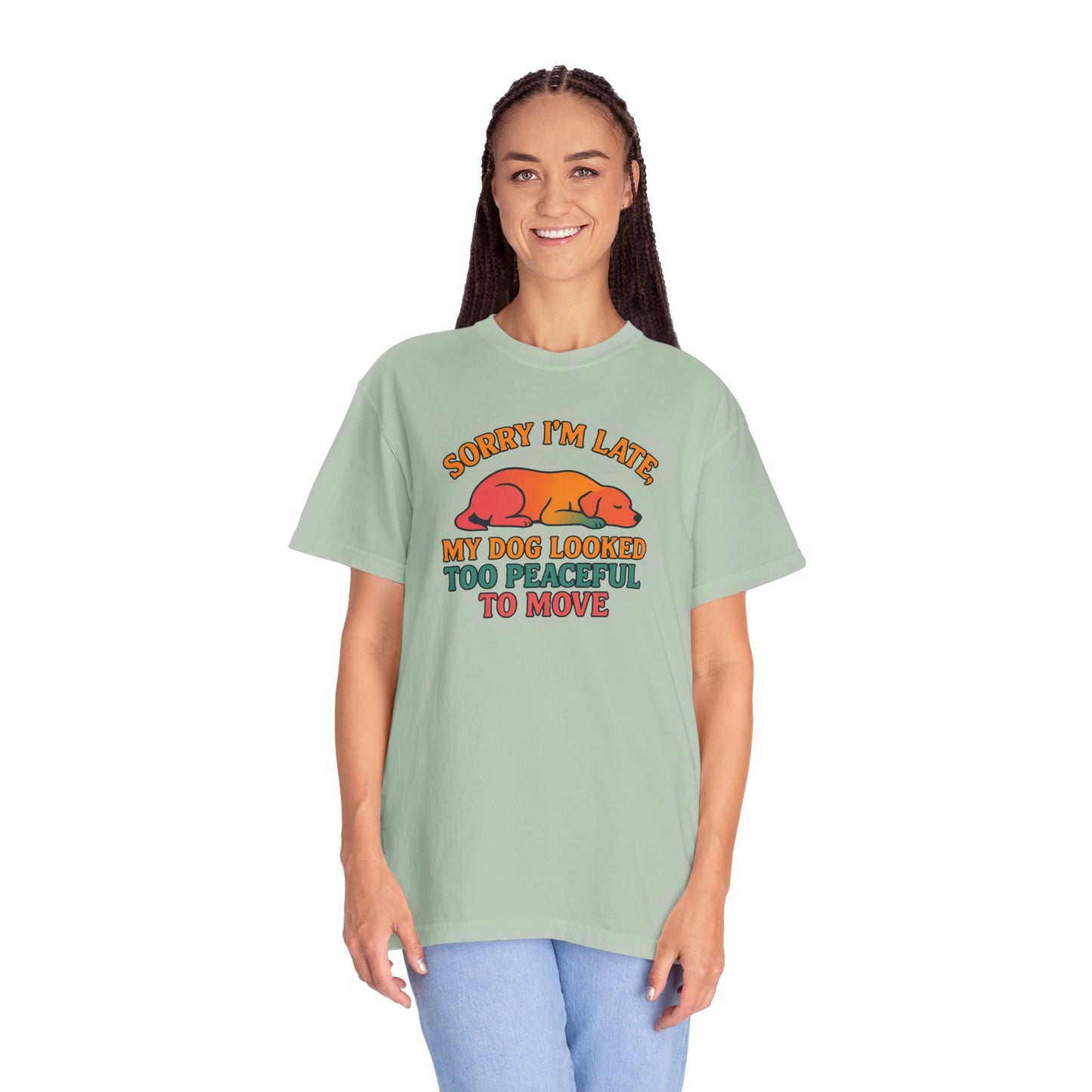 Funny Dog Lovers T-Shirt - 'Sorry I'm Late, My Dog Looked Too Peaceful to Move'