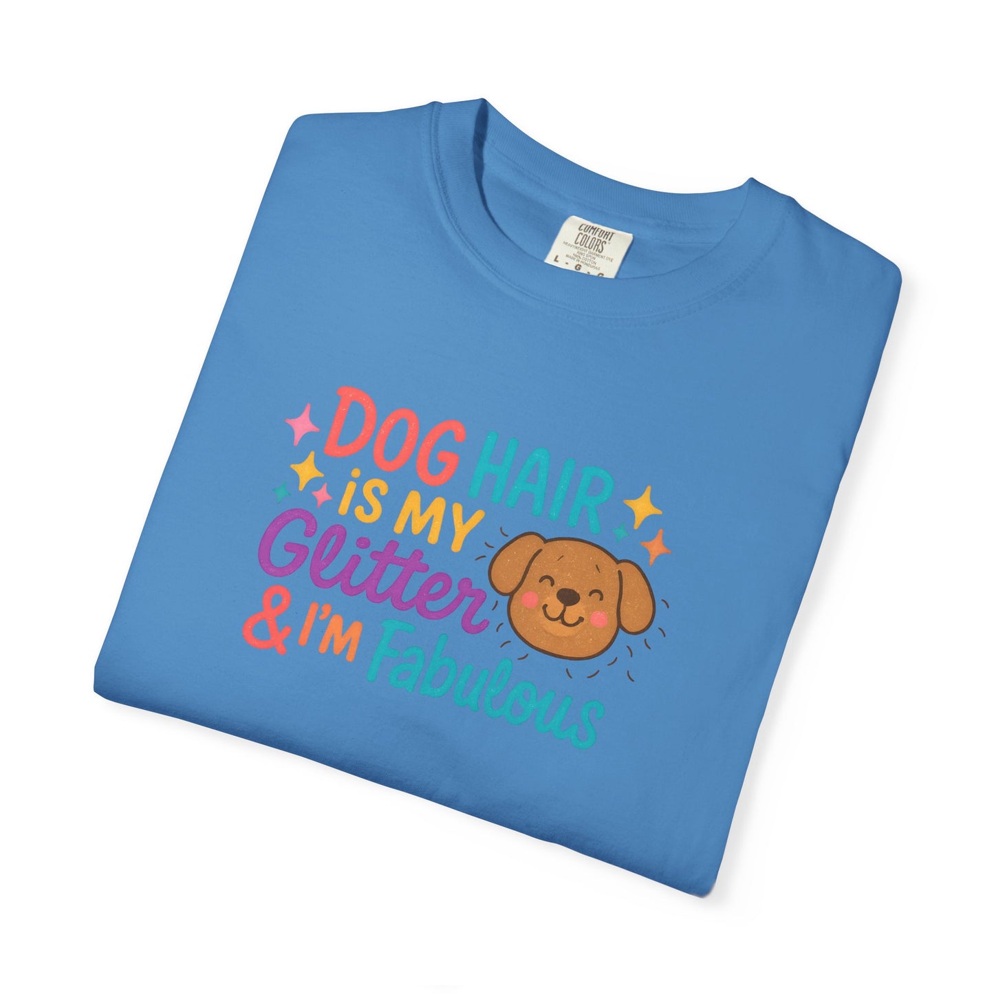 Fabulous Dog Hair T-shirt, Pet Lover Gift, Funny Dog Mom Shirt, Casual Everyday Tee, Birthday Gift for Dog Lovers