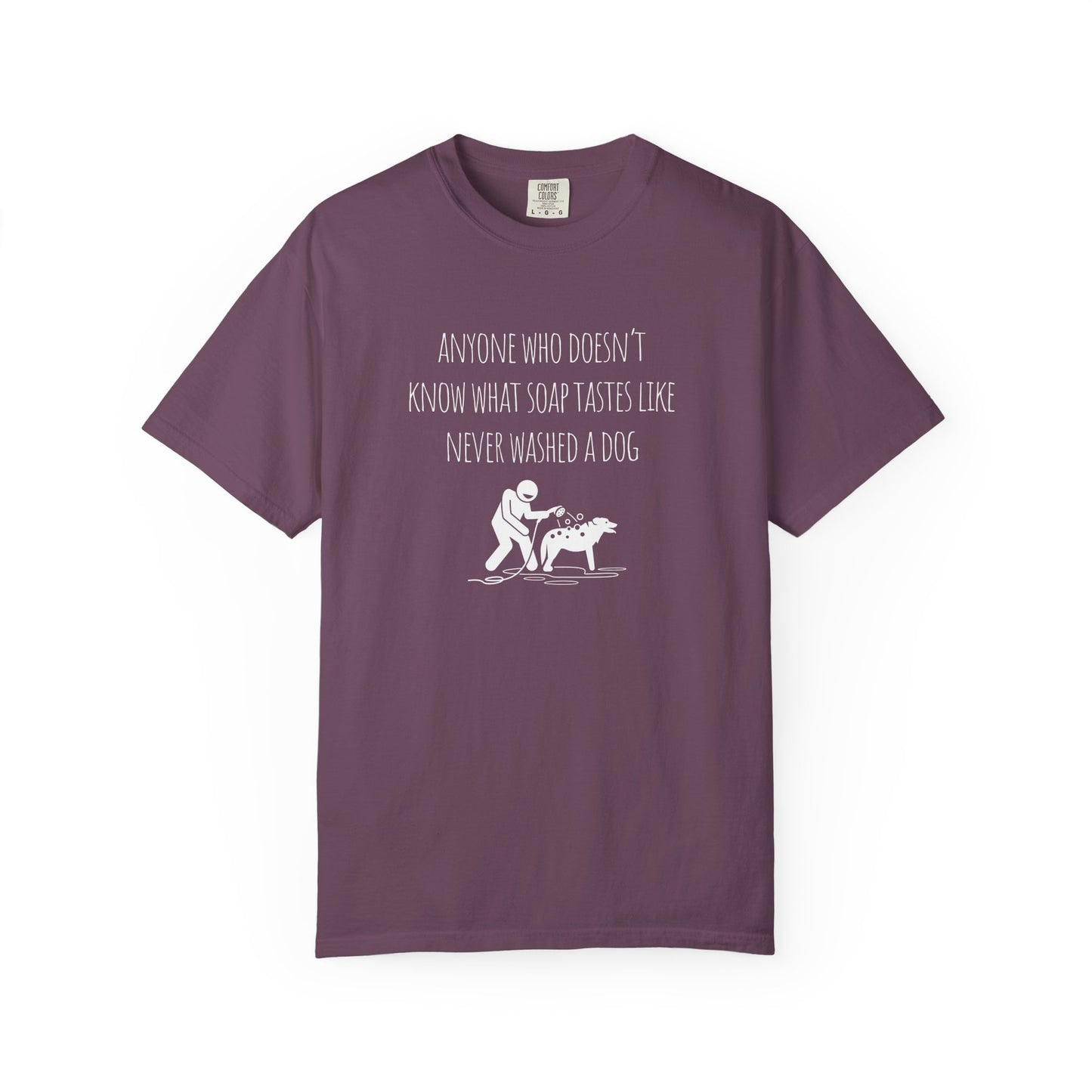 Dog Washing Humor T-Shirt - Anyone Who Doesn't Know What Soap Tastes Like