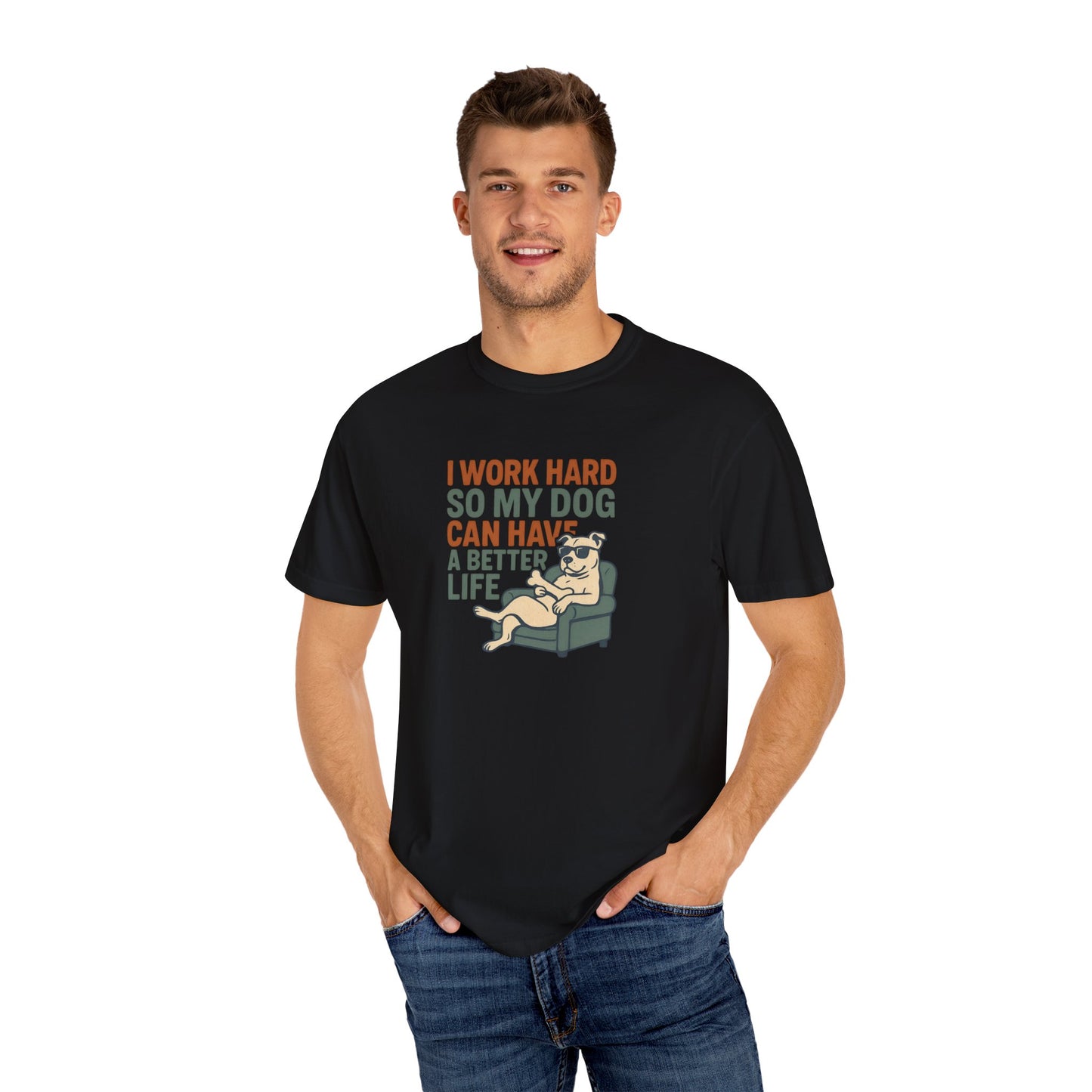 I Work Hard So My Dog Can Have A Better Life, Gift for Pet Owners, Unisex Tee, Animal Lover Apparel, [...]