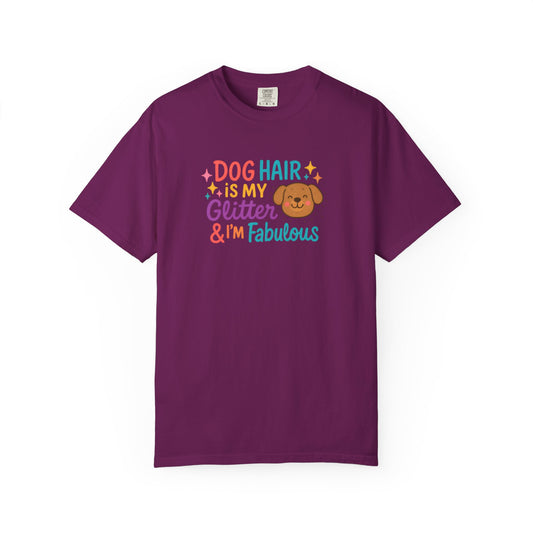 Fabulous Dog Hair T-shirt, Pet Lover Gift, Funny Dog Mom Shirt, Casual Everyday Tee, Birthday Gift for Dog Lovers