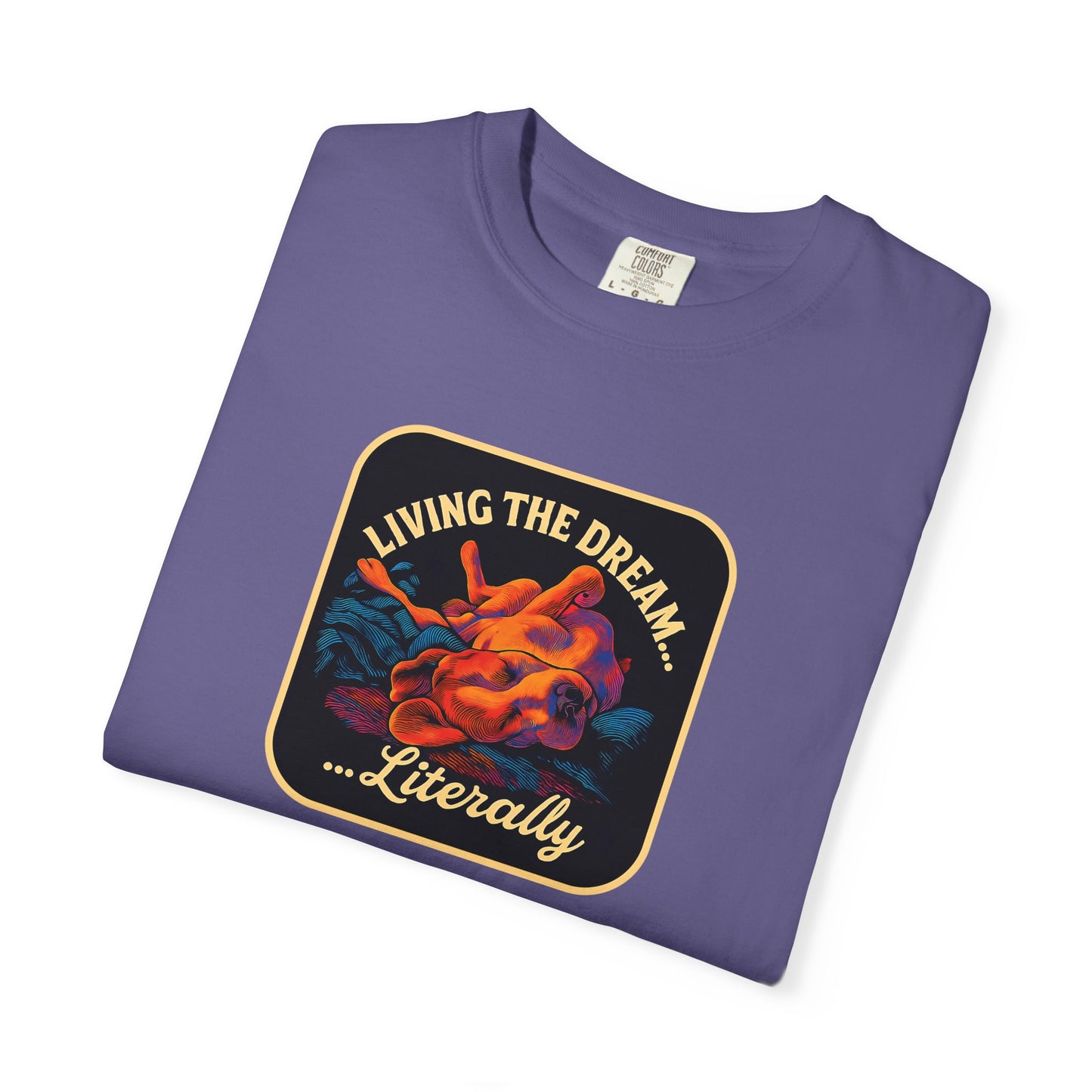 Living the Dream Garment-Dyed Unisex T-Shirt, Casual Wear, Gift for Dreamers, Fun Tee, Everyday Comfort