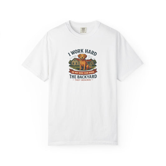 I work Hard...Dog Dad T-Shirt