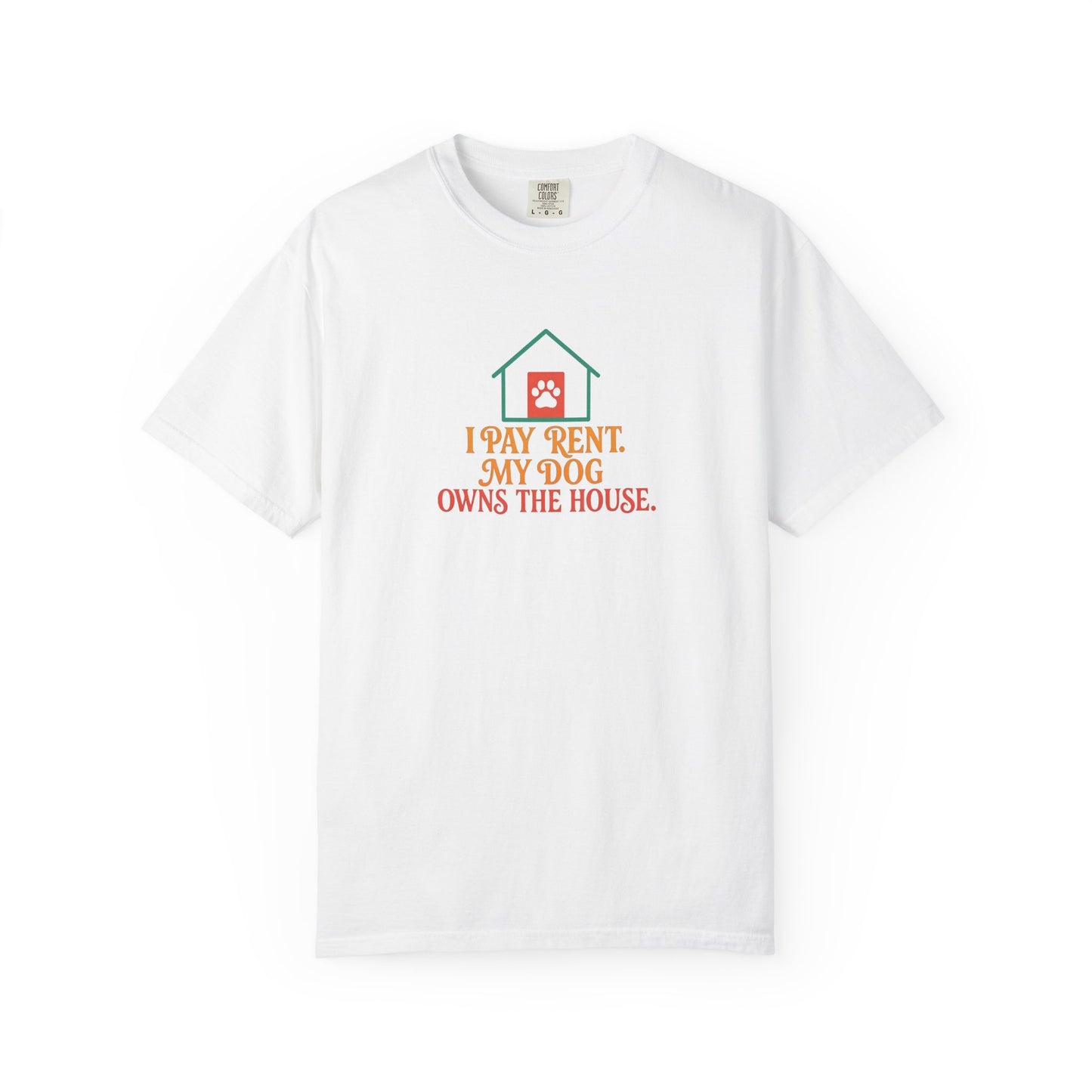 I Pay Rent, My Dog Owns the House Tee Shirt