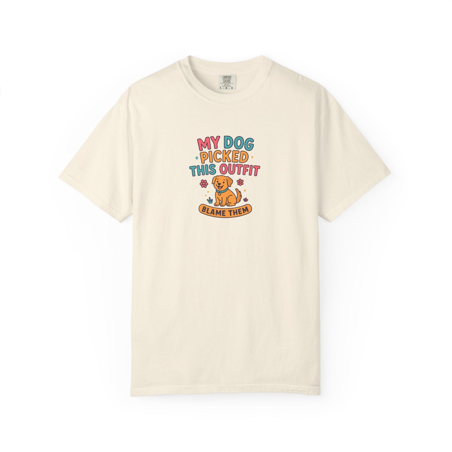 My Dog Picked This Outfit Tee