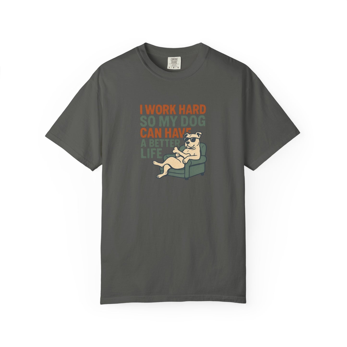 I Work Hard So My Dog Can Have A Better Life, Gift for Pet Owners, Unisex Tee, Animal Lover Apparel, [...]